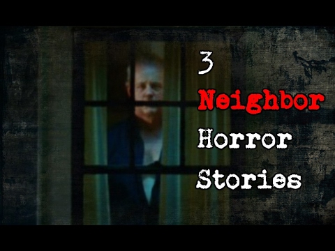 3 True Neighbor Horror Stories
