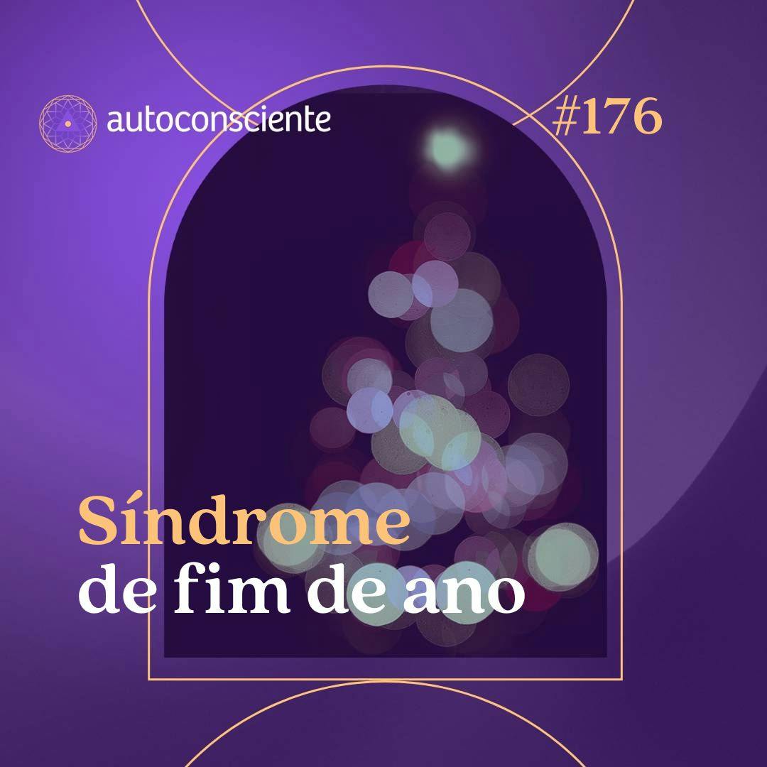 176. Síndrome de fim de ano 176. Síndrome de fim de ano