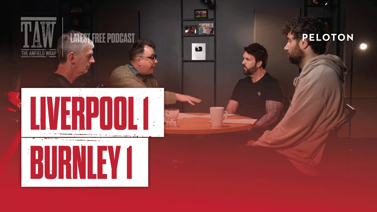 Liverpool 1 Burnley 1: The Anfield Wrap Liverpool 1 Burnley 1: The Anfield Wrap