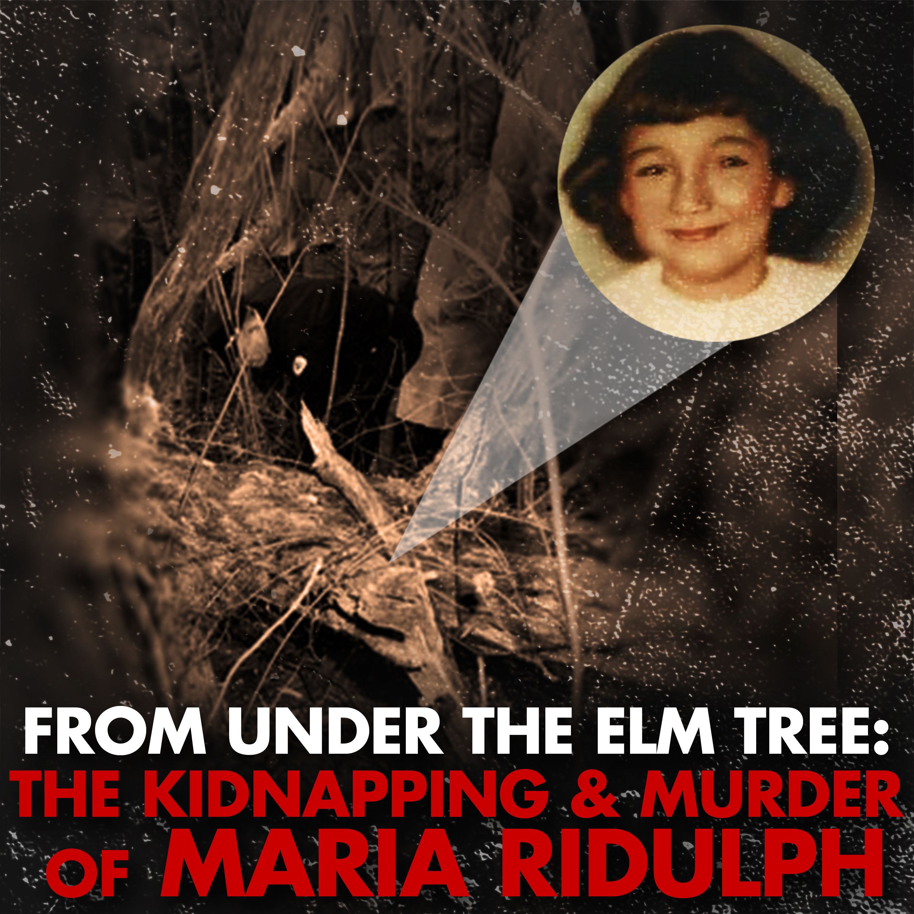 From Under the Elm Tree: The Kidnapping & Murder of Maria Ridulph