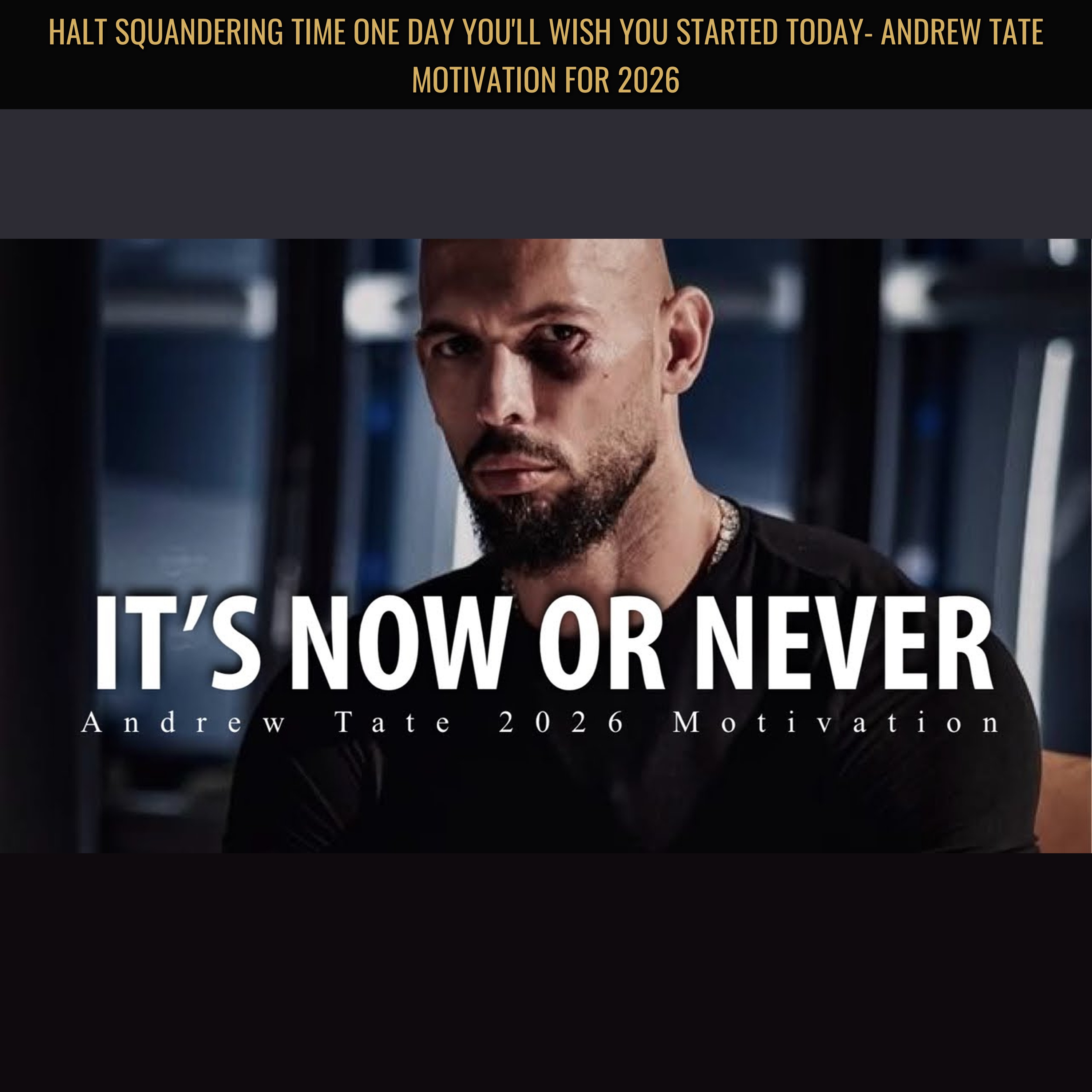 HALT SQUANDERING TIME One Day You'll Wish You Started Today- Andrew Tate Motivation for 2026