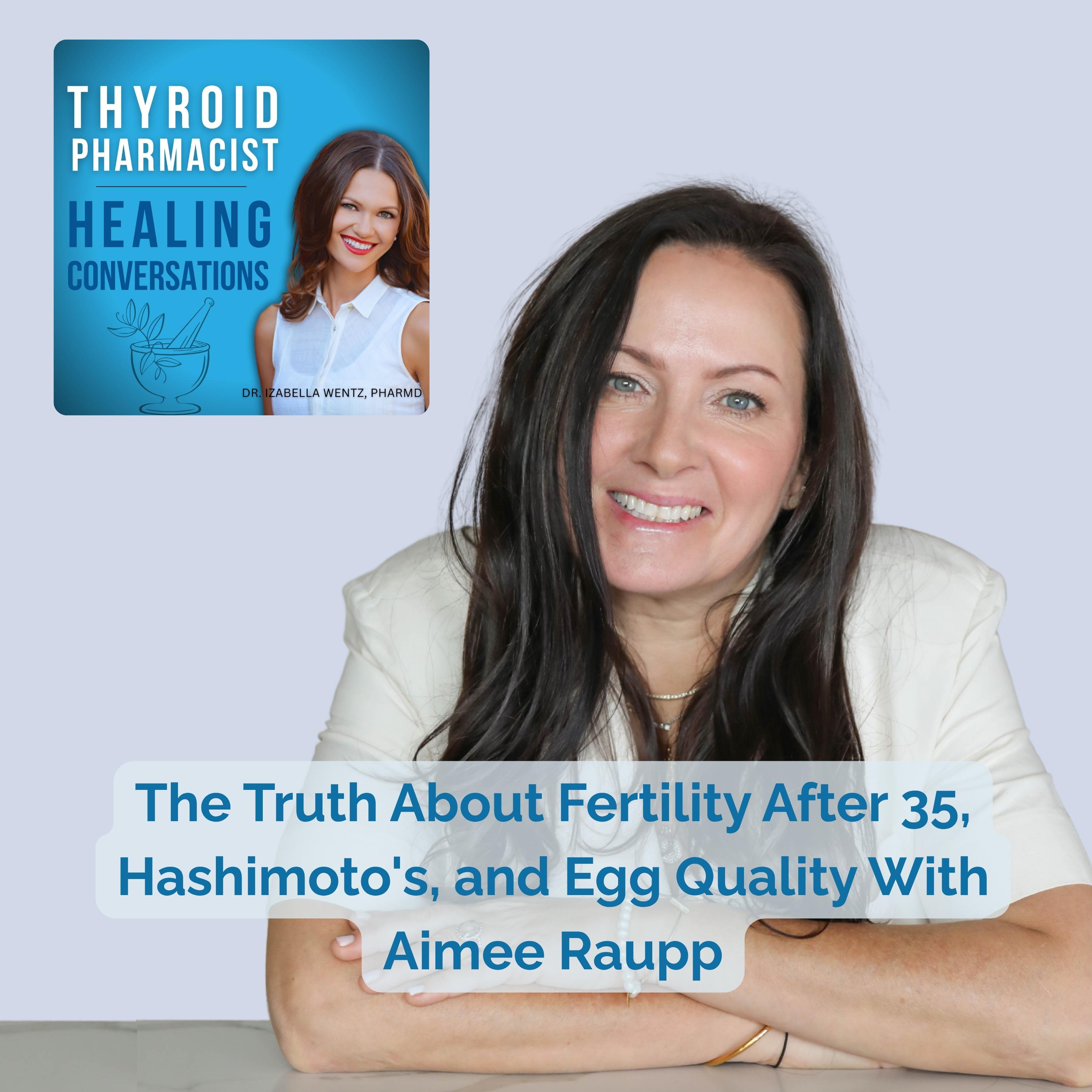 114: The Truth About Fertility After 35, Hashimoto's, and Egg Quality With Aimee Raupp episode artwork