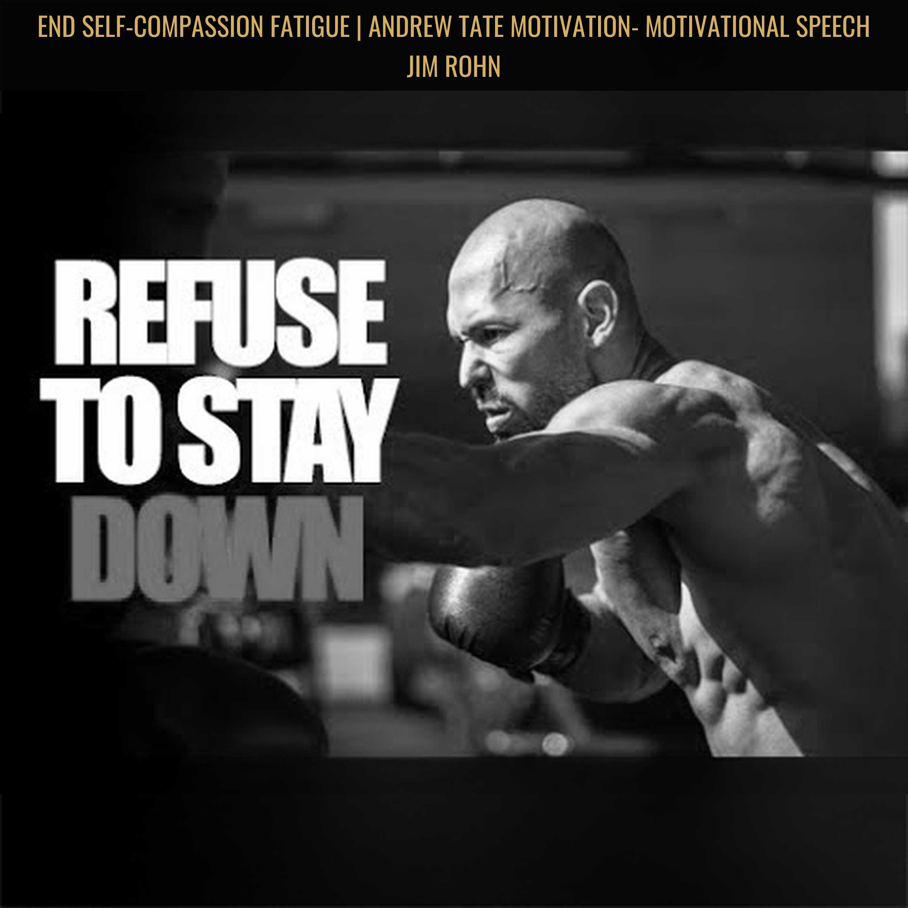 END SELF-COMPASSION FATIGUE | Andrew Tate Motivation- Motivational Speech Jim Rohn