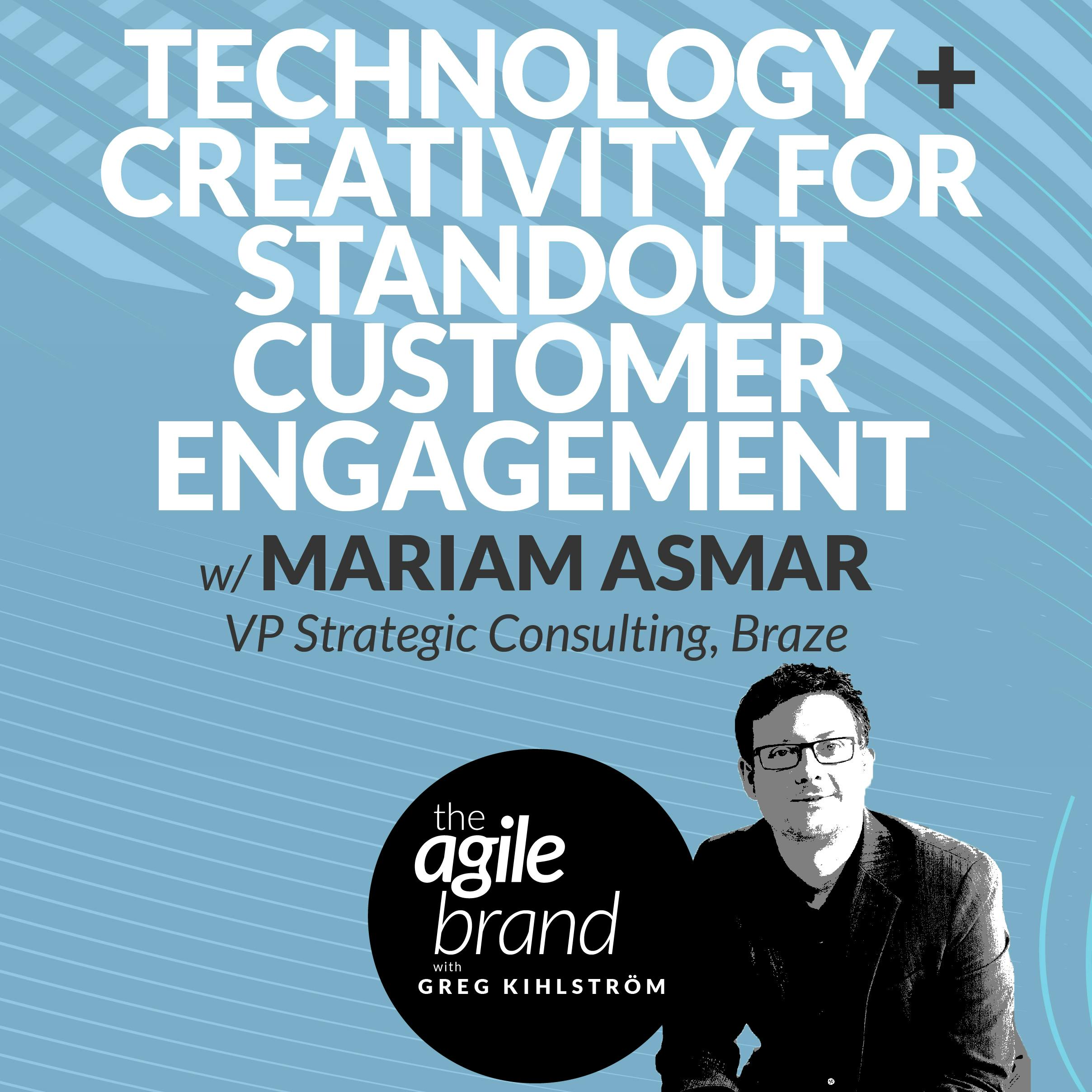 Combining Technology and Creativity for Standout Customer Engagement with Mariam Asmar, Braze