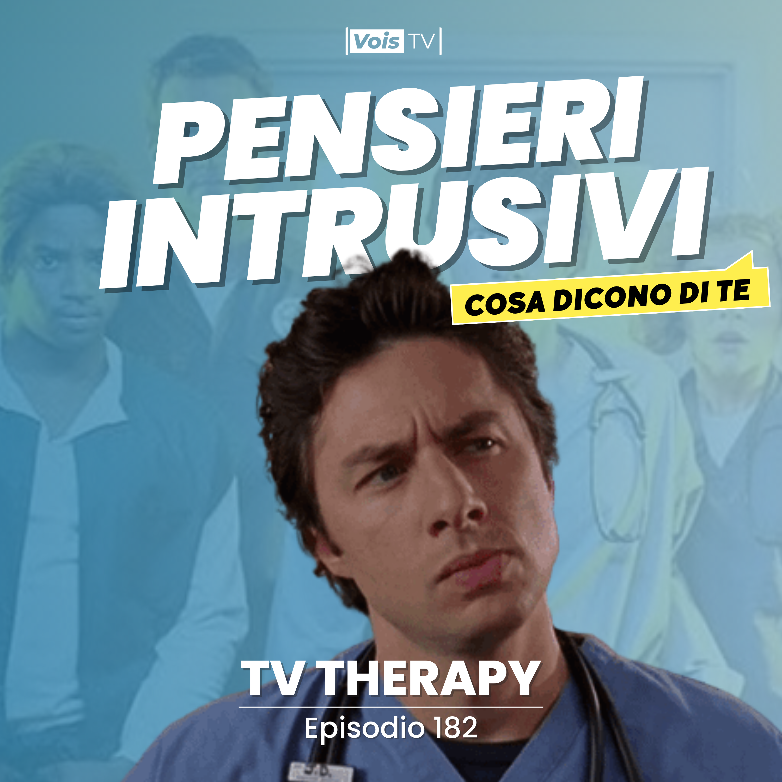 Ep. 182 | Quello dove Scrubs ci porta dentro i pensieri intrusivi
