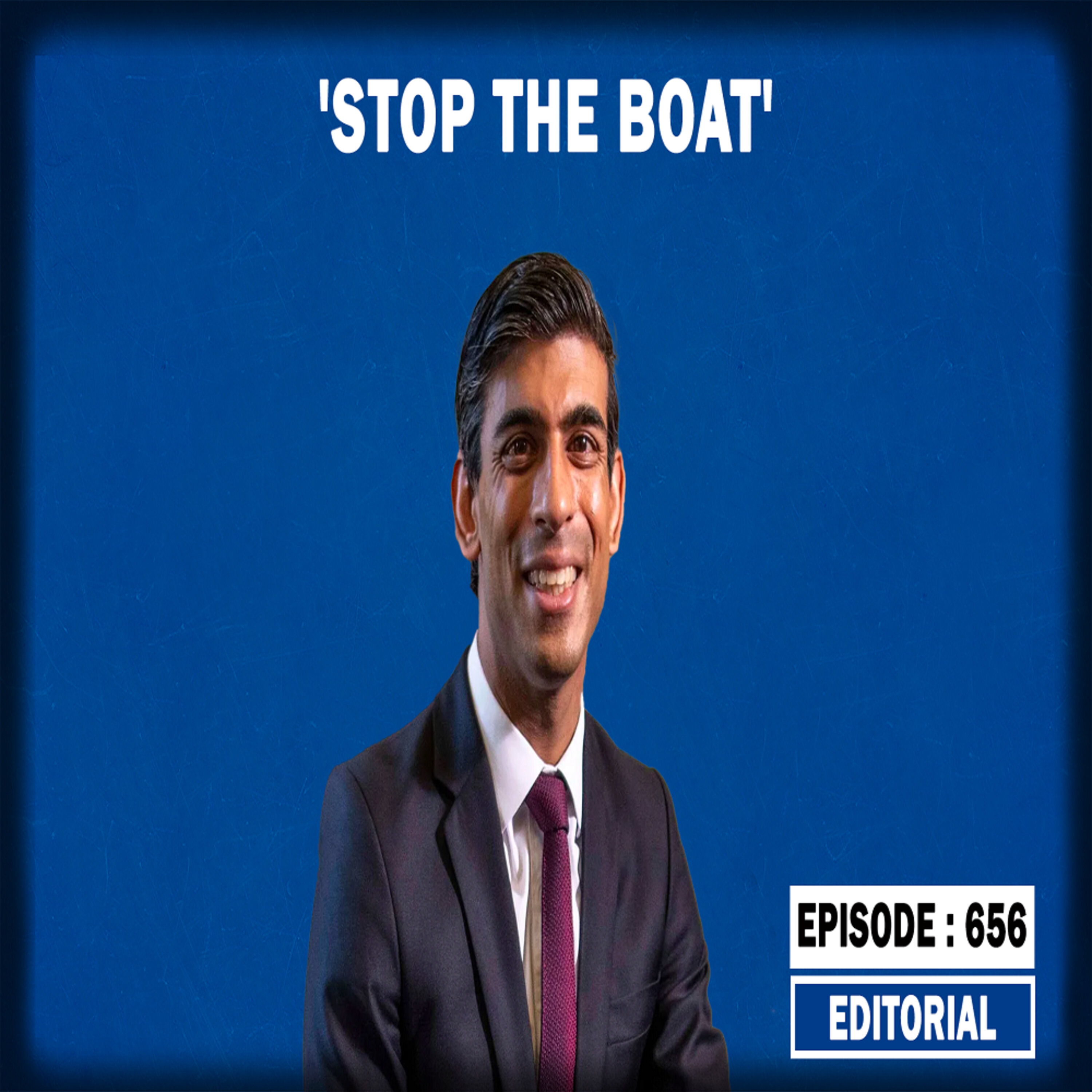 Editorial with Sujit Nair: Stop The Boats | episode artwork