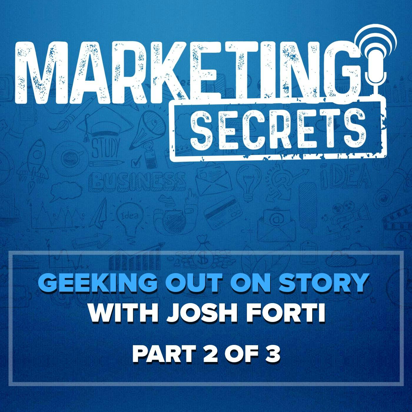 Geeking Out on Story with Josh Forti, Part 2