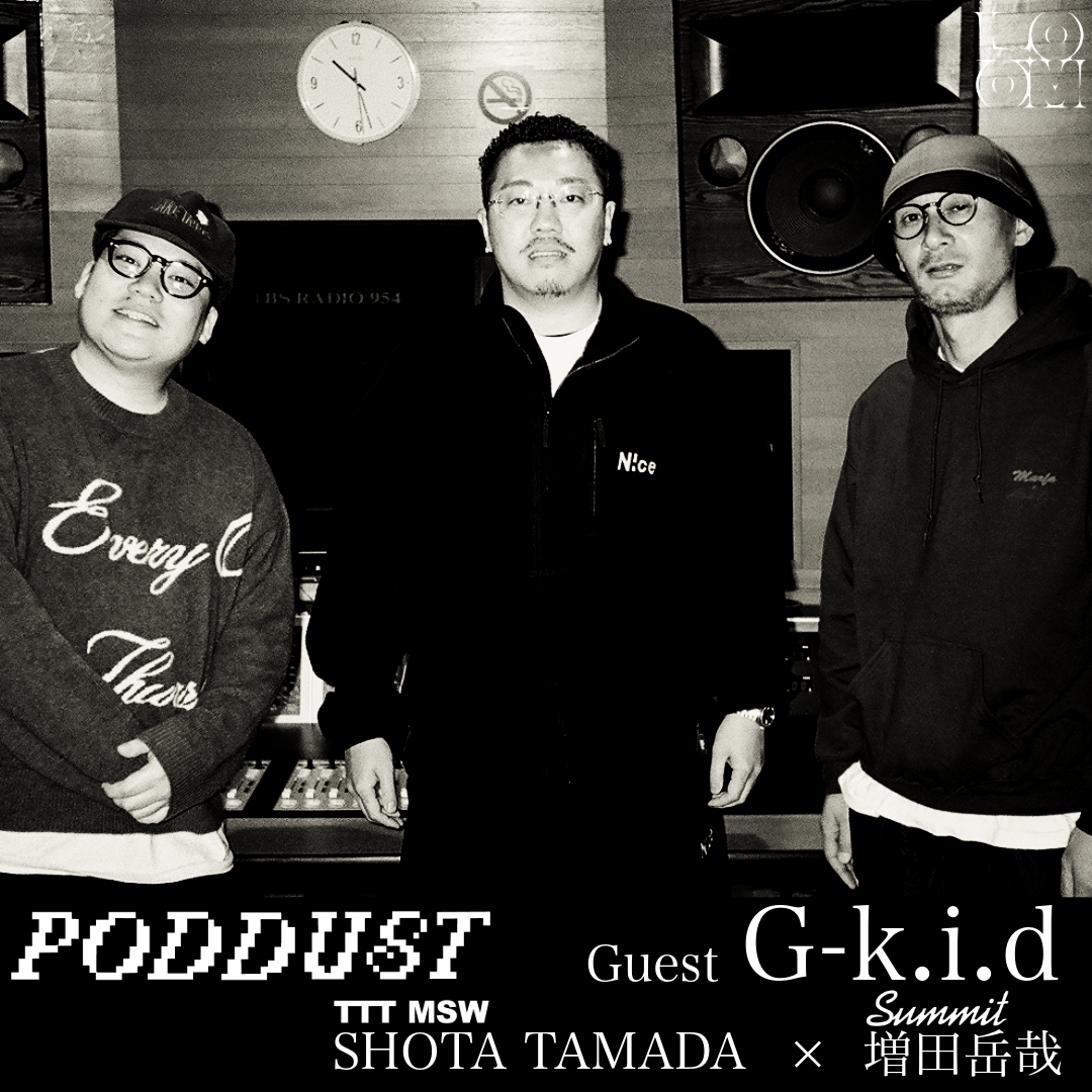 「PODDUST#2」G-k.i.d×SHOTA TAMADA (TTT MSW )× 増田岳哉(SUMMIT )