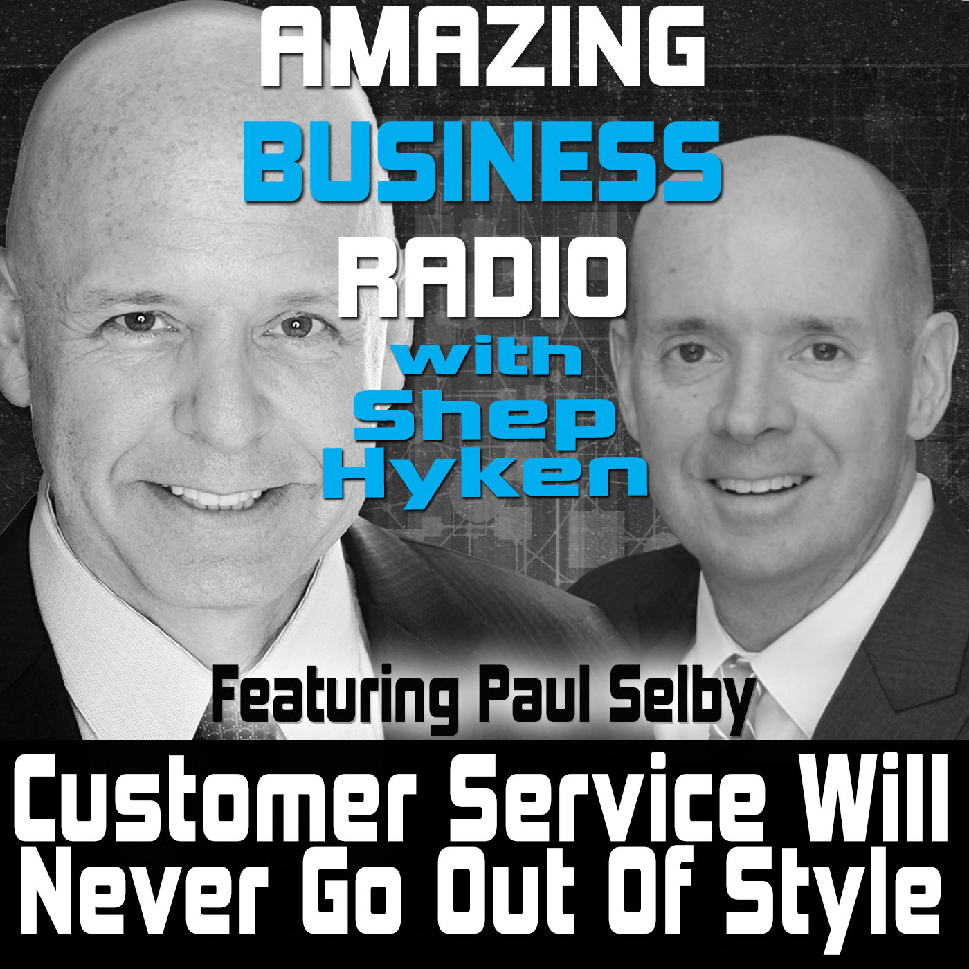 Customer Service Will Never Go Out of Style Featuring Guest Paul Selby