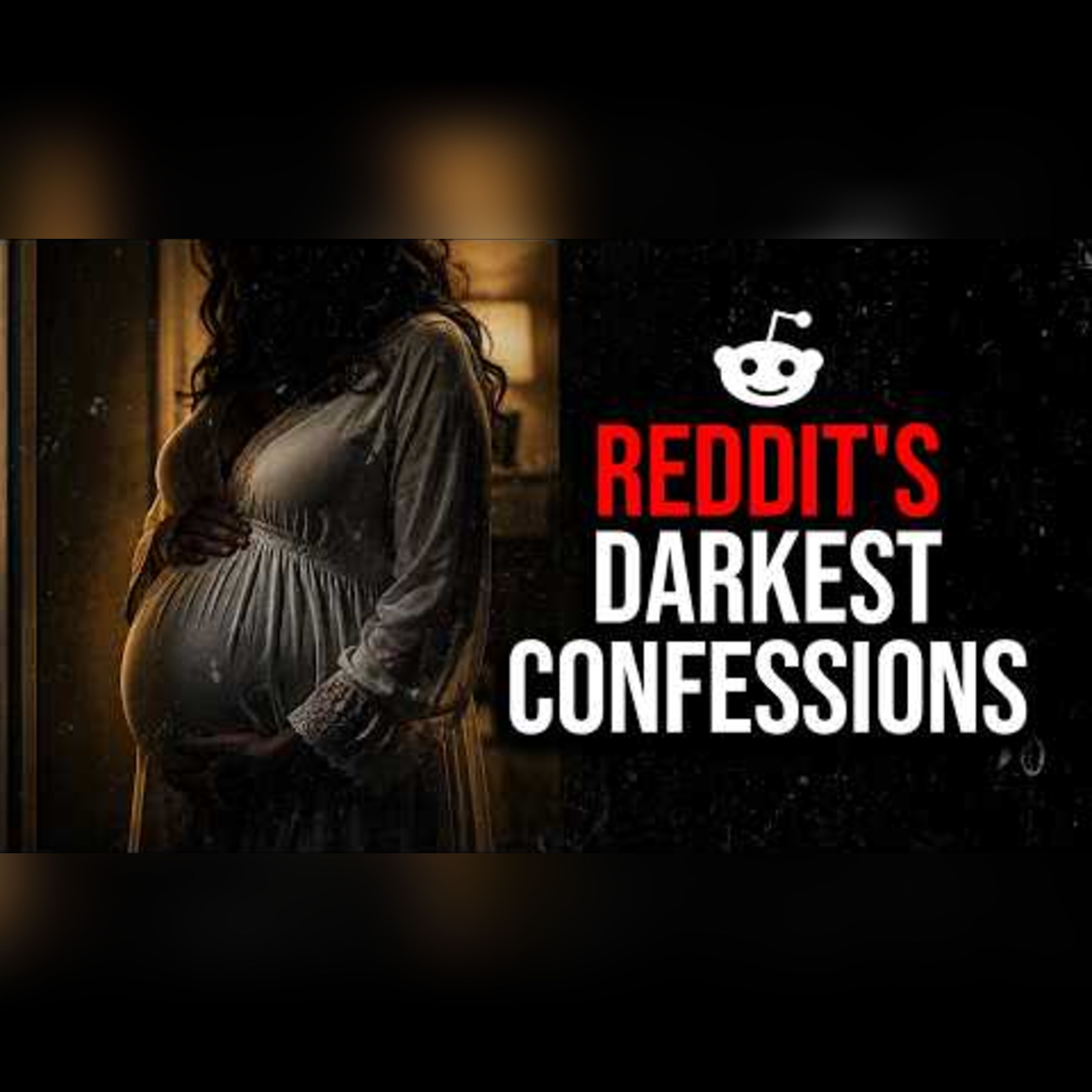 Episode 88: Reddit's Darkest Confessions