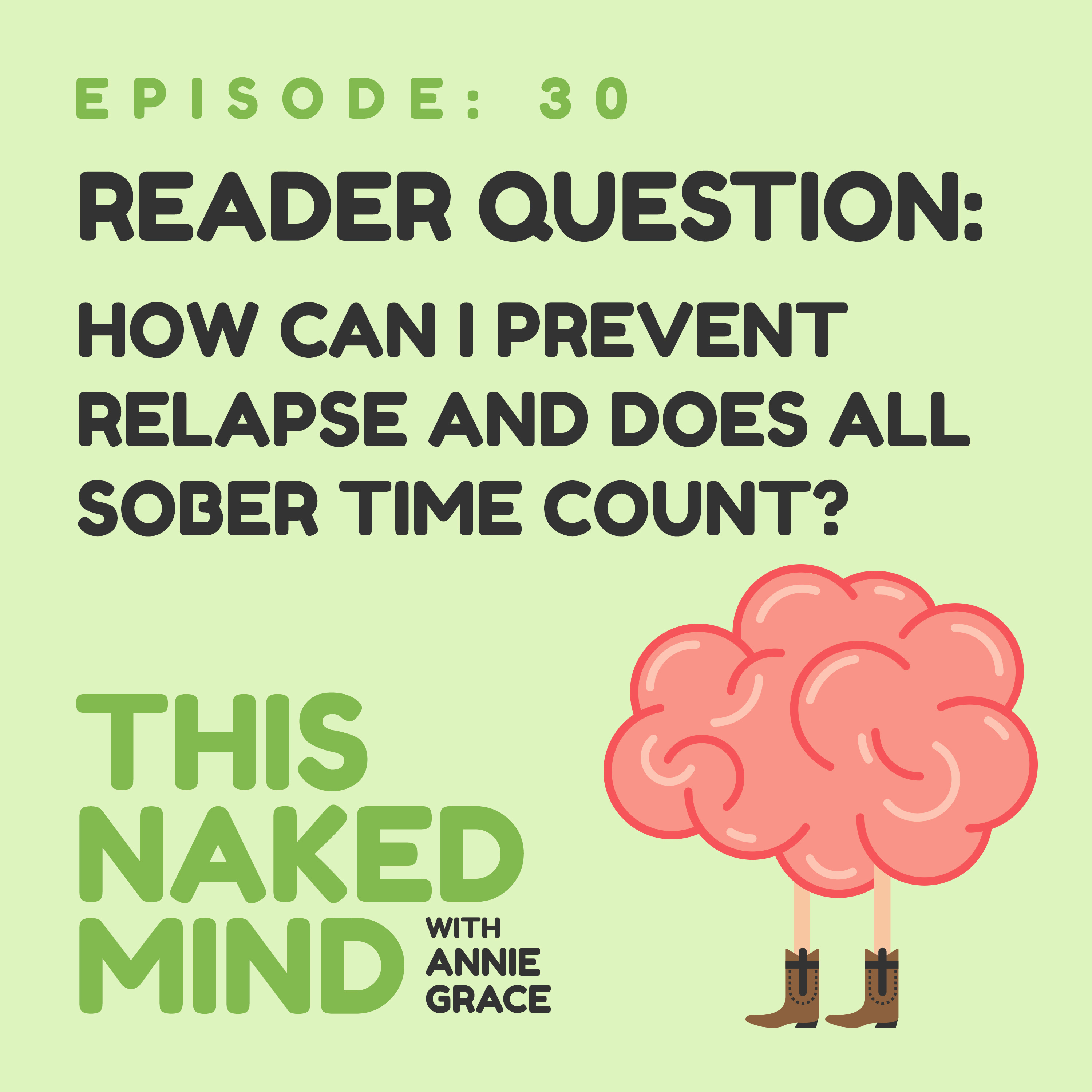 EP 30: Reader Question - How Can I Prevent Relapse and Does All Sober Time Count?