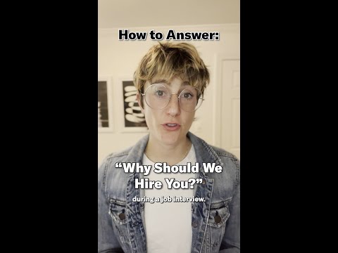 How to Answer: "Why Should We Hire You?"