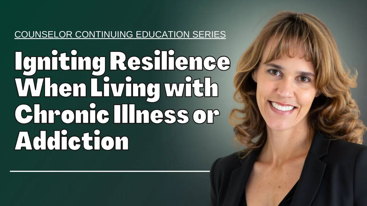 1102 - Becoming Resilient While Living With Chronic Illness or Addiction 1102 - Becoming Resilient While Living With Chronic Illness or Addiction