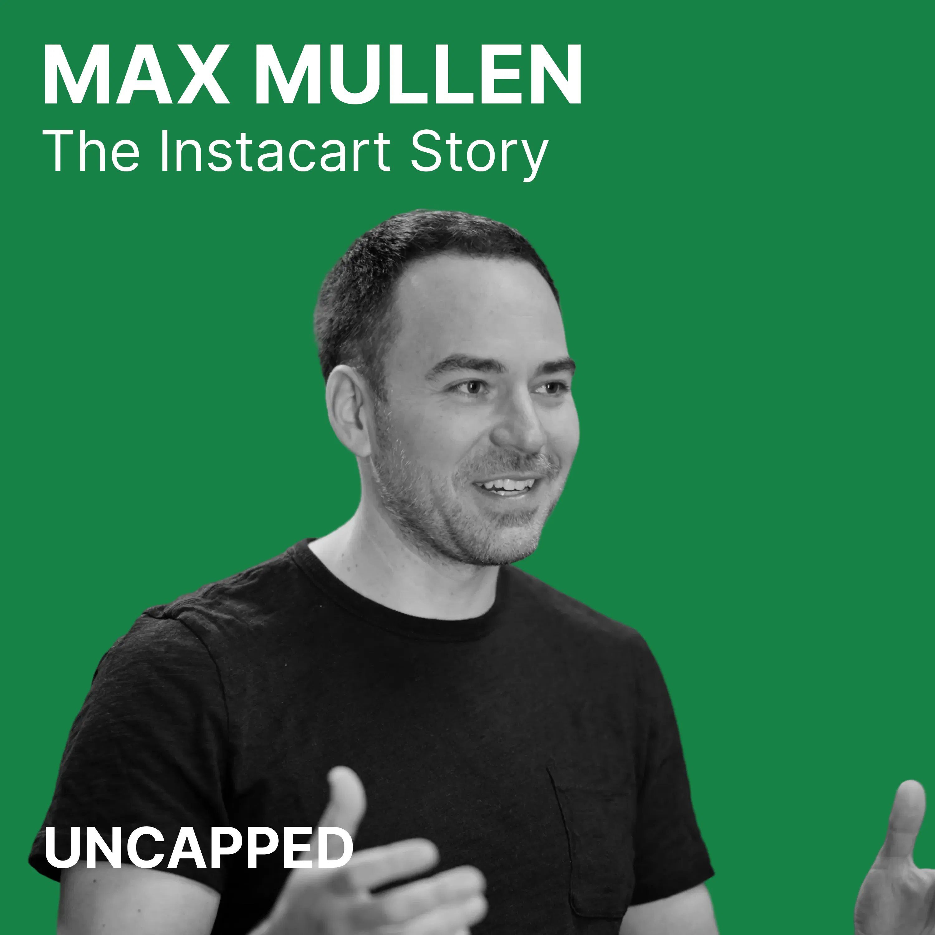 Uncapped #47 | Max Mullen from Instacart Uncapped #47 | Max Mullen from Instacart