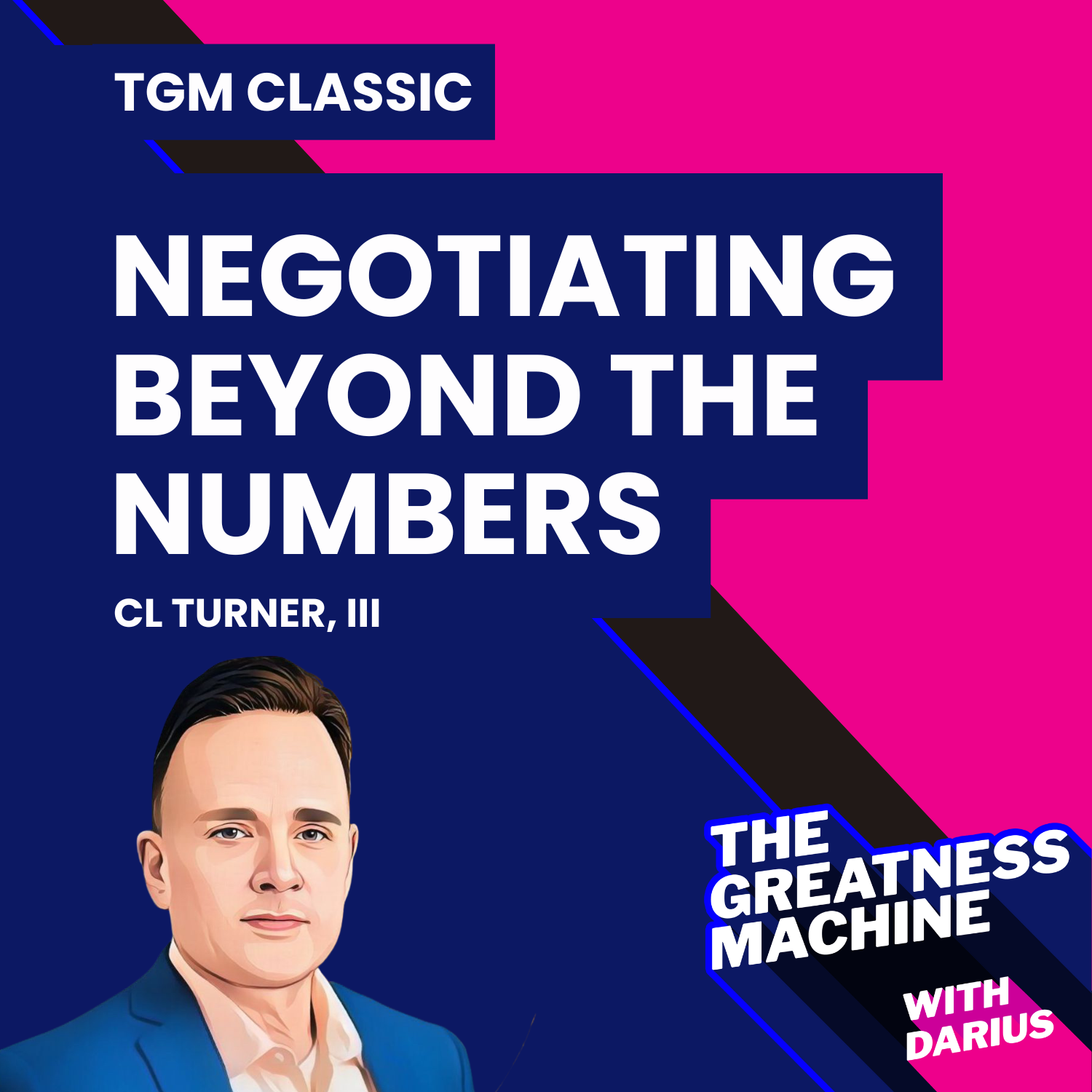 TGM Classic | CL Turner | Negotiating Beyond the Numbers: The Personal Touch in Private Equity episode artwork