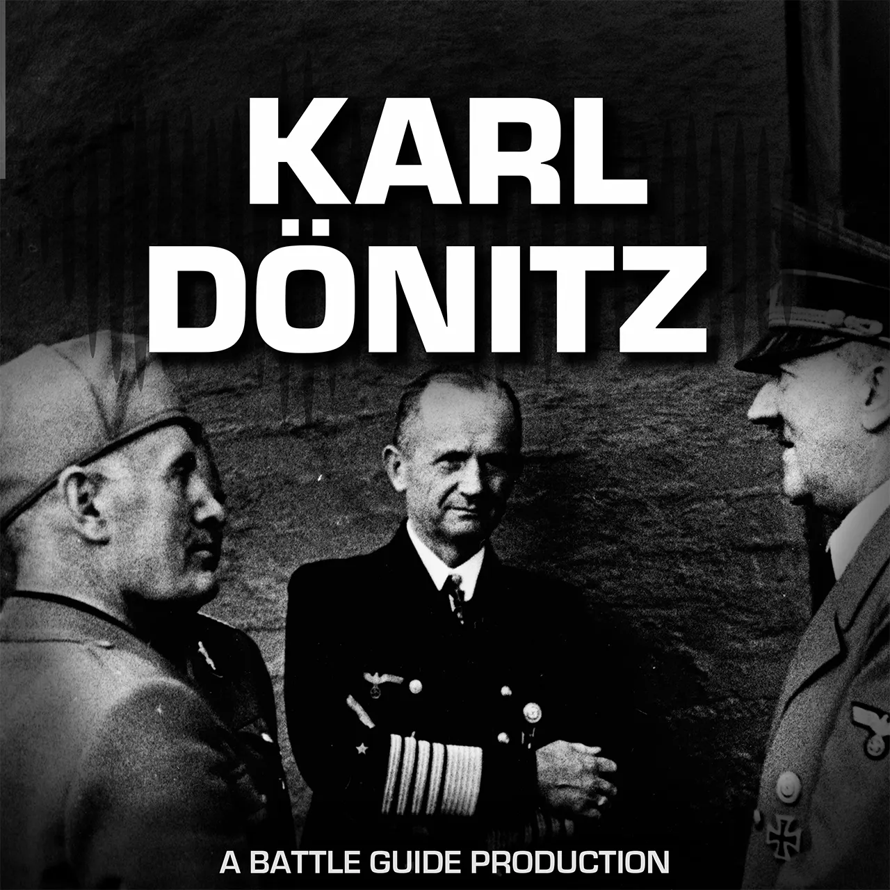 Episode 113: Karl Dönitz and His Rise to Power Episode 113: Karl Dönitz and His Rise to Power