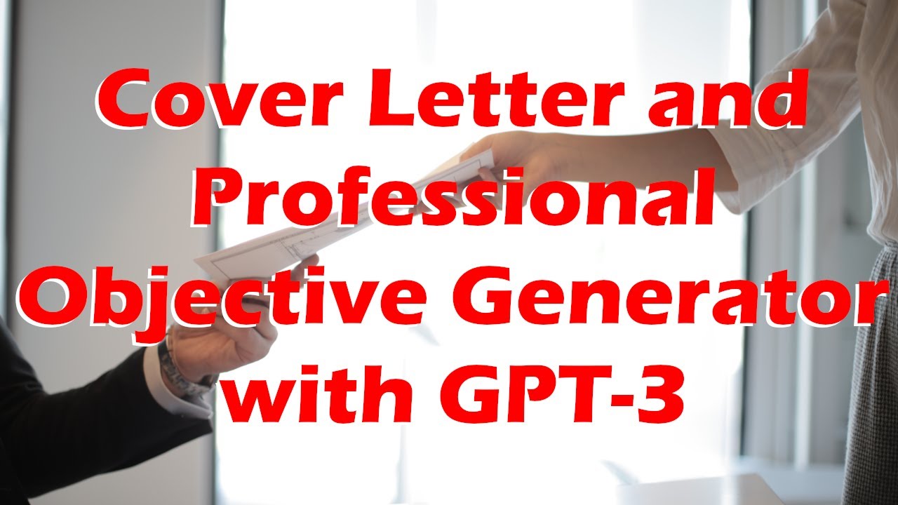 Cover Letter & Professional Objective Generator with GPT-3 | Artificial Intelligence Masterclass