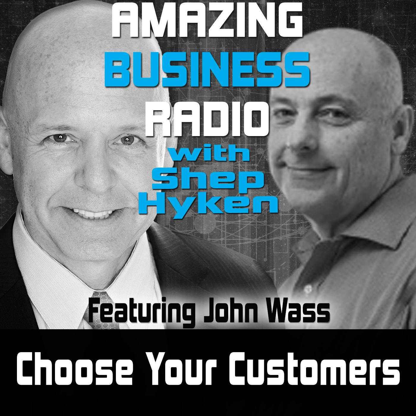 Choose Your Customers Featuring John Wass