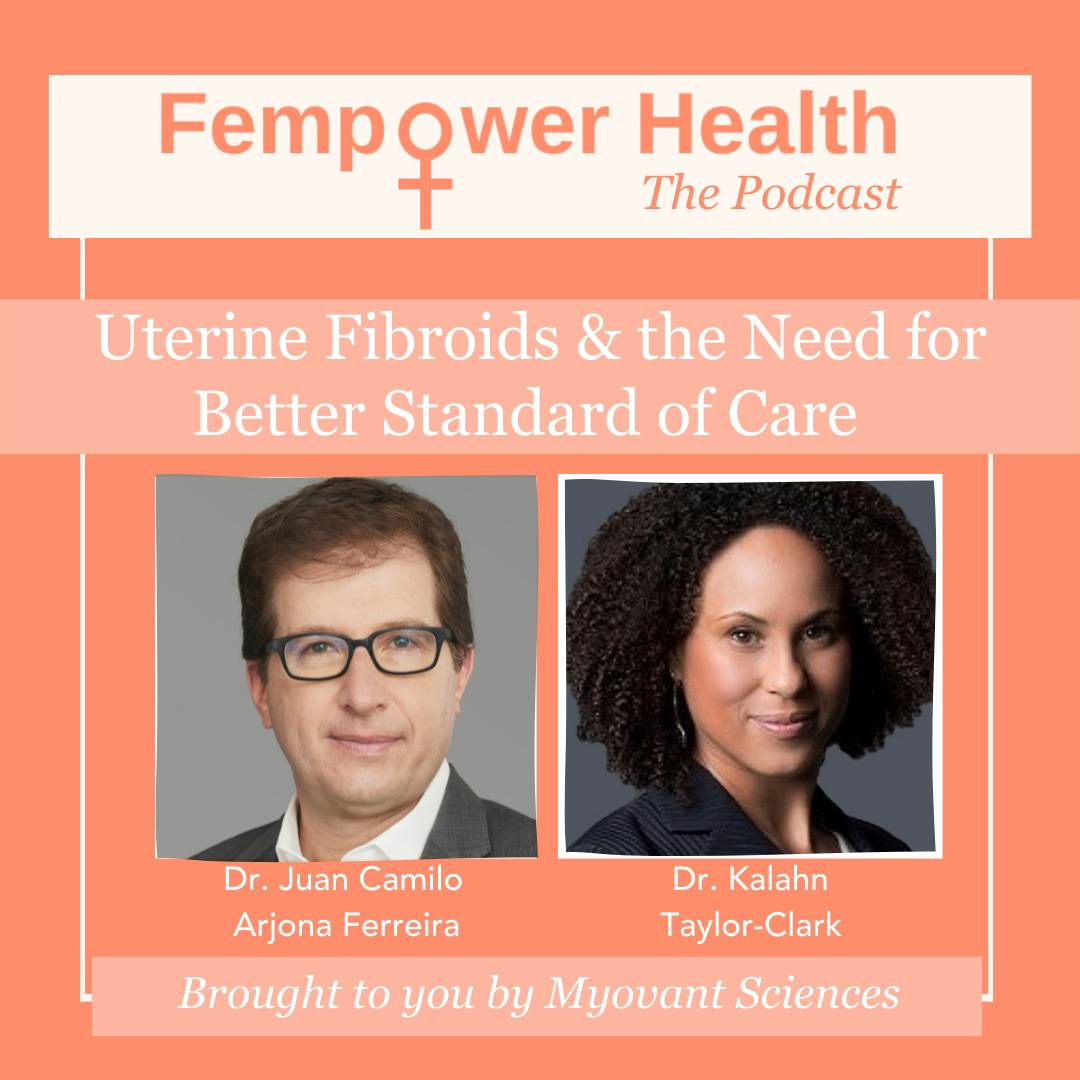 Uterine Fibroids and the Need for Better Standard of Care | Dr Juan Carlos Arjona Ferreira & Dr Kalahn Taylor-Clark
