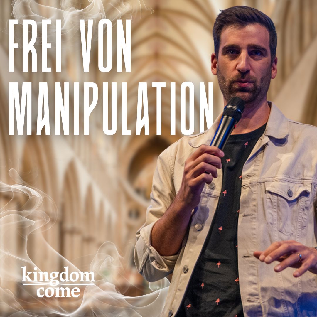 Frei von Manipulation | Kingdom Come | Simeon Hofer