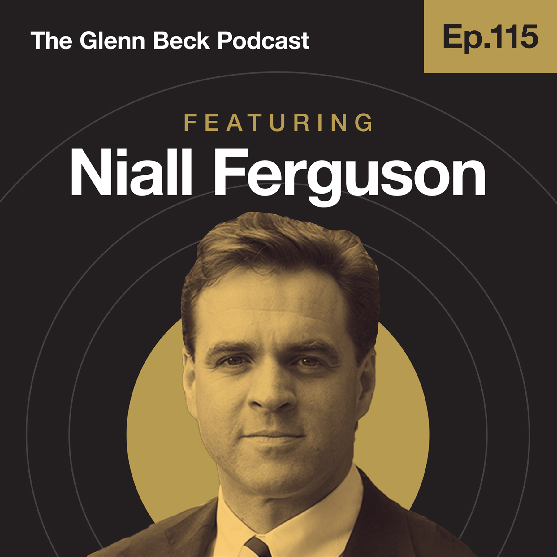 Ep 115 | How We Can Stop the Next Great Catastrophe | Niall Ferguson | The Glenn Beck Podcast