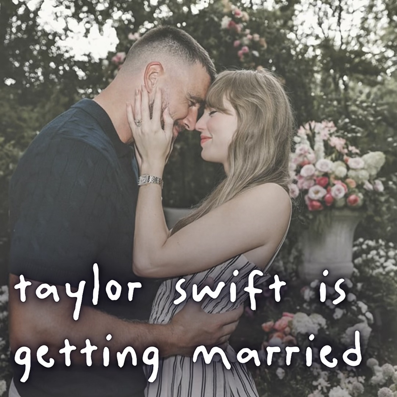 TAYLOR SWIFT IS GETTING MARRIED