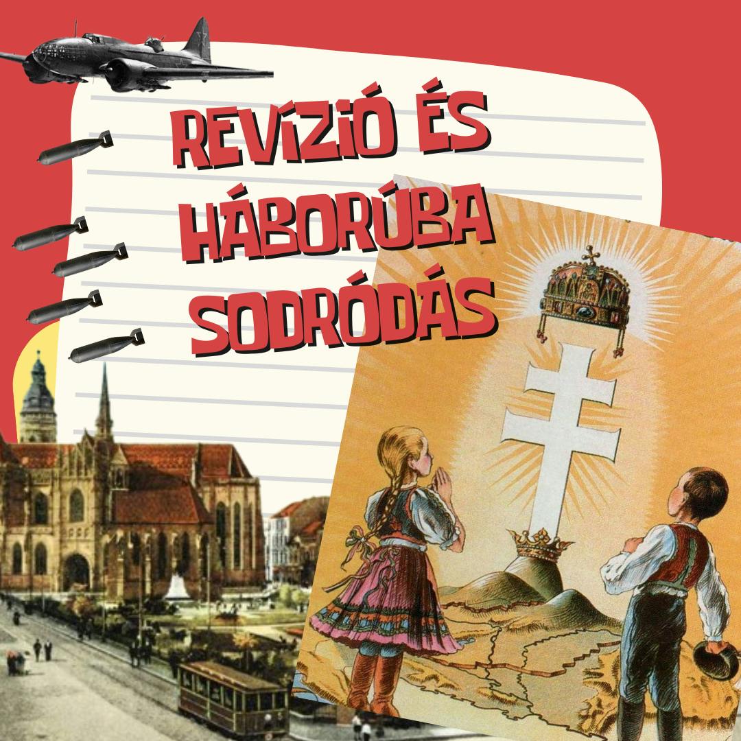 TF #42 - Magyar revíziós törekvések és háborúba sodródás
