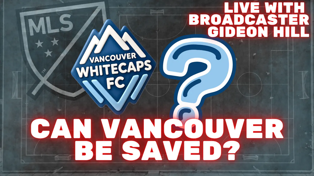 Can the Vancouver Whitecaps Be Saved? | MLS Week 12 News with Gideon Hill episode artwork