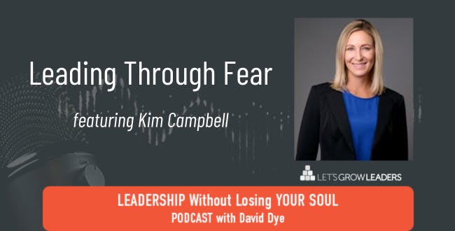 Leading Through Fear with Kim Campbell