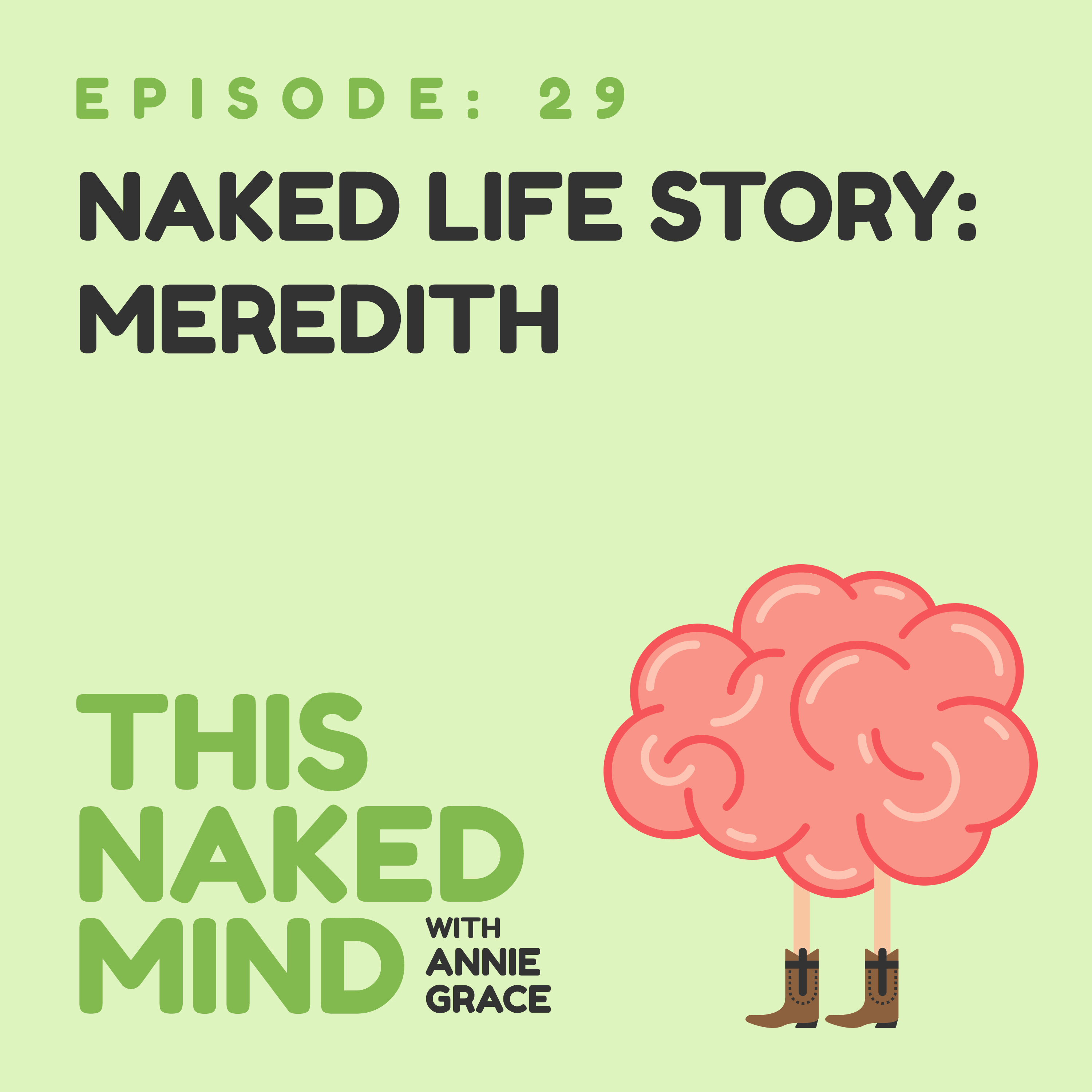EP 29: Naked Life Story: Meredith