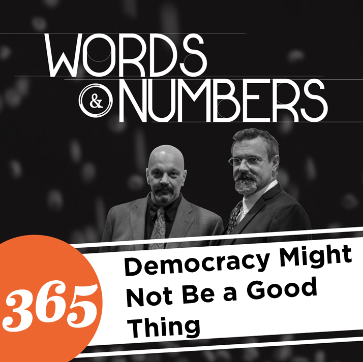 Episode 365: Democracy Might Not Be a Good Thing
