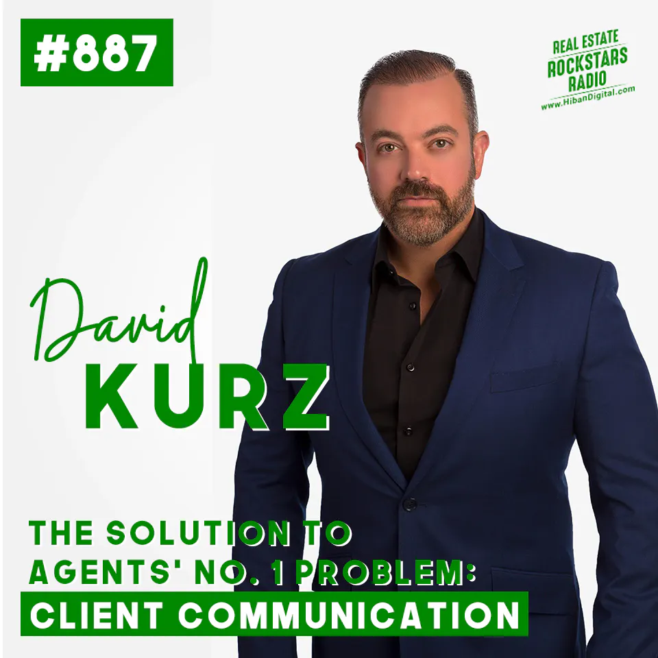 887: The Solution to Agents’ No. 1 Problem: Client Communication with David Kurz