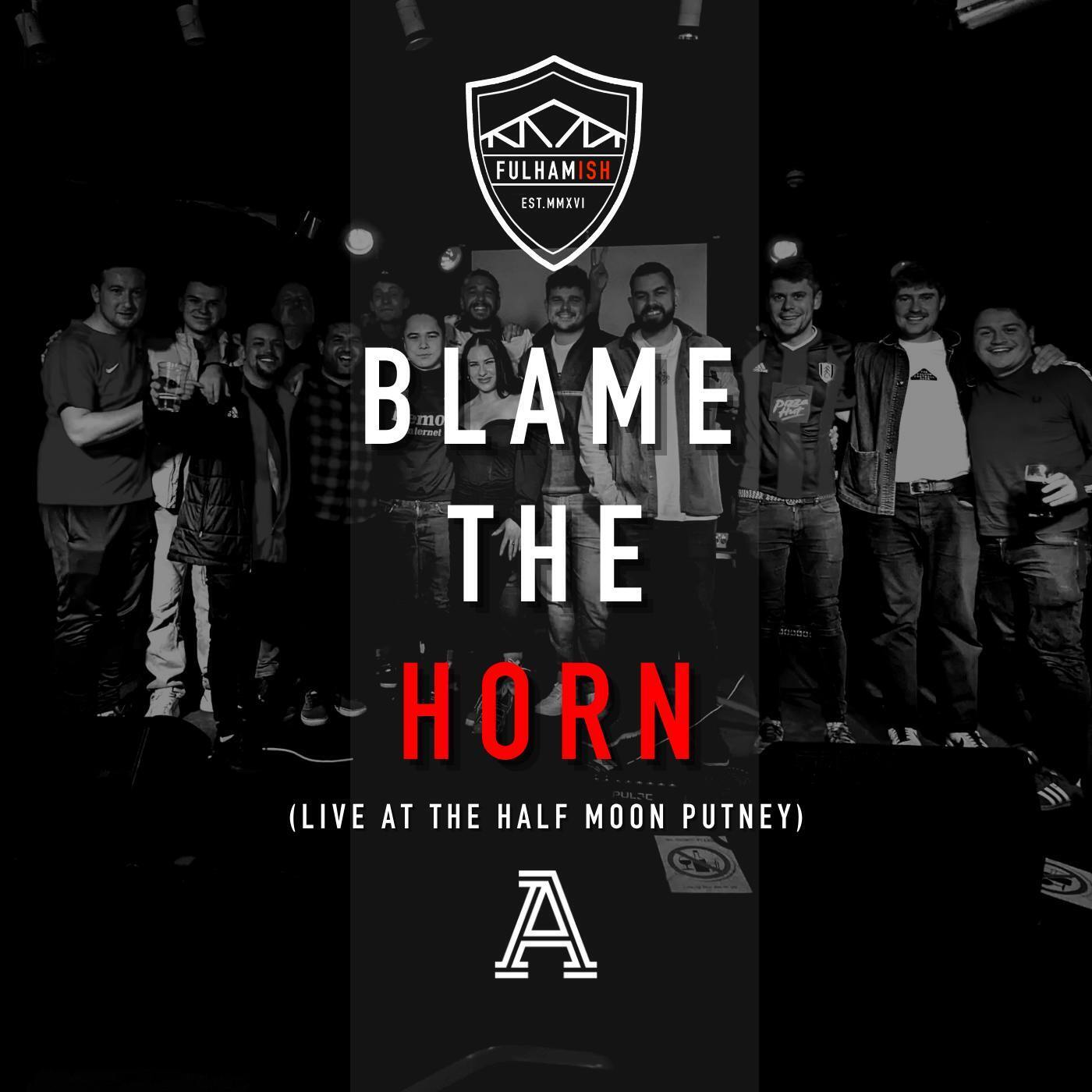 Blame The Horn (Live at the Half Moon Putney) episode artwork