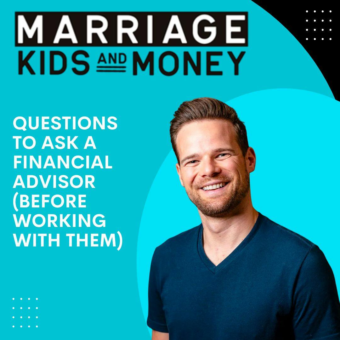 Questions to Ask a Financial Advisor (Before Working With Them)