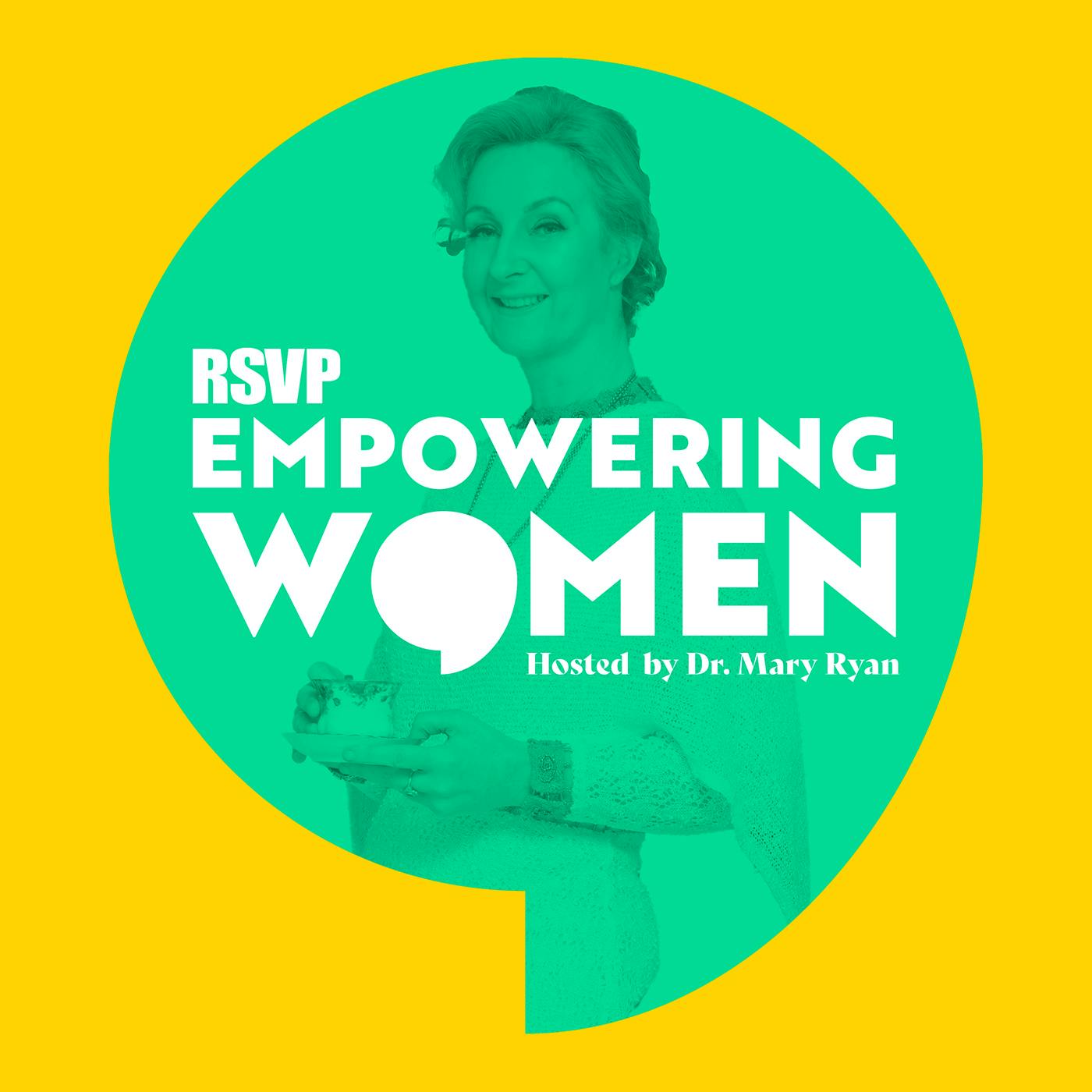 Empowering Women with Dr. Mary Ryan & Mary Kennedy Empowering Women with Dr. Mary Ryan & Mary Kennedy