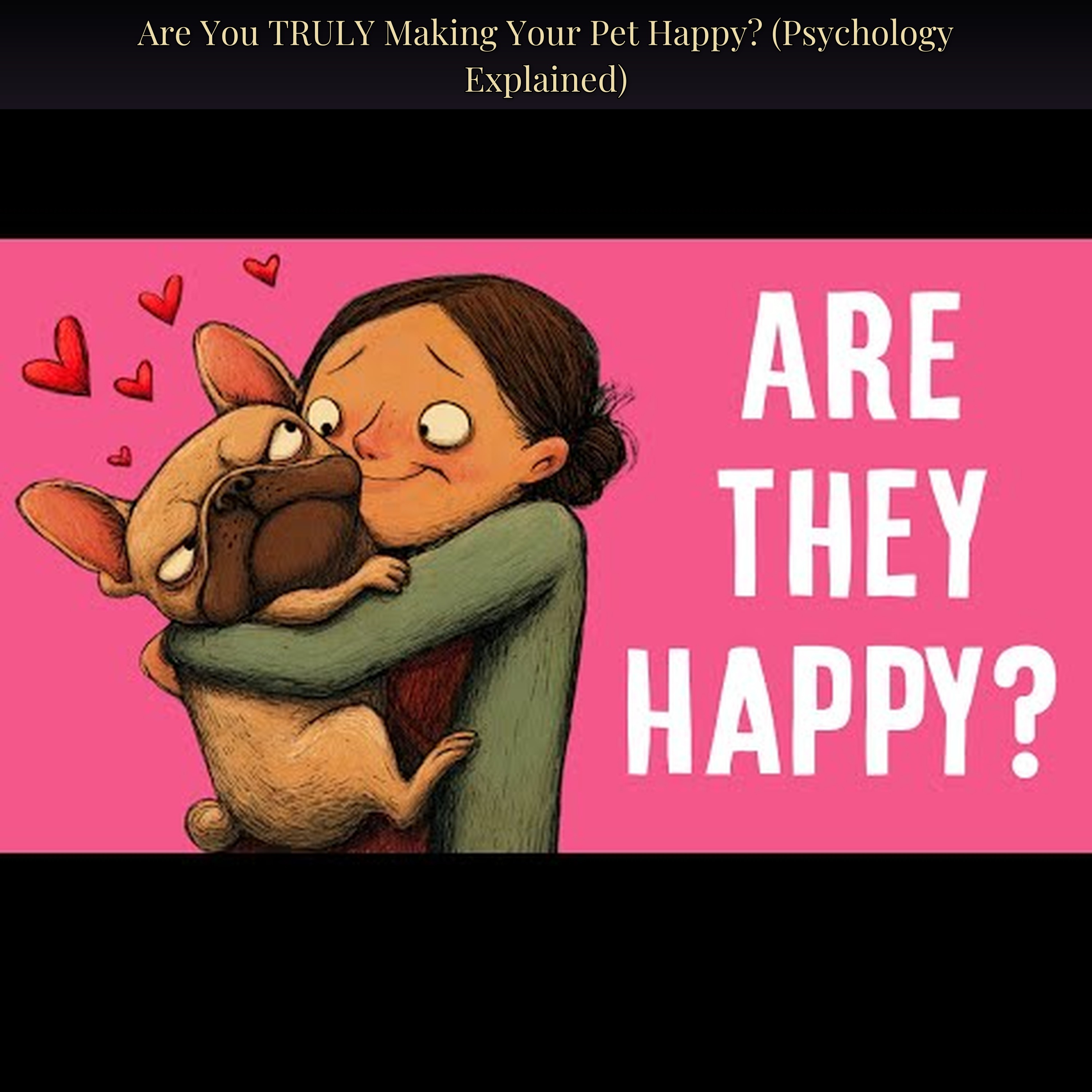 Are You TRULY Making Your Pet Happy? (Psychology Explained)