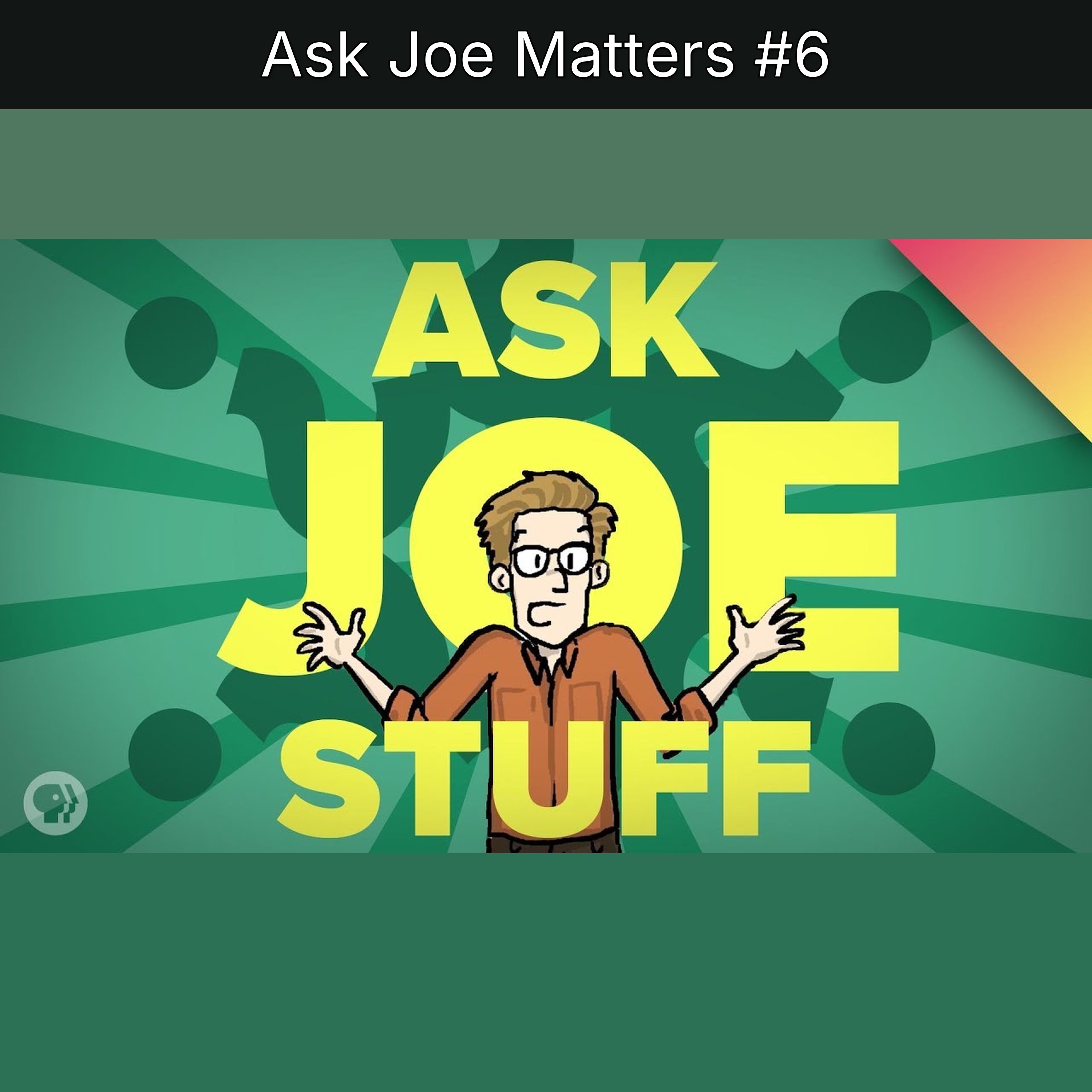 Ask Joe Matters #6 episode artwork
