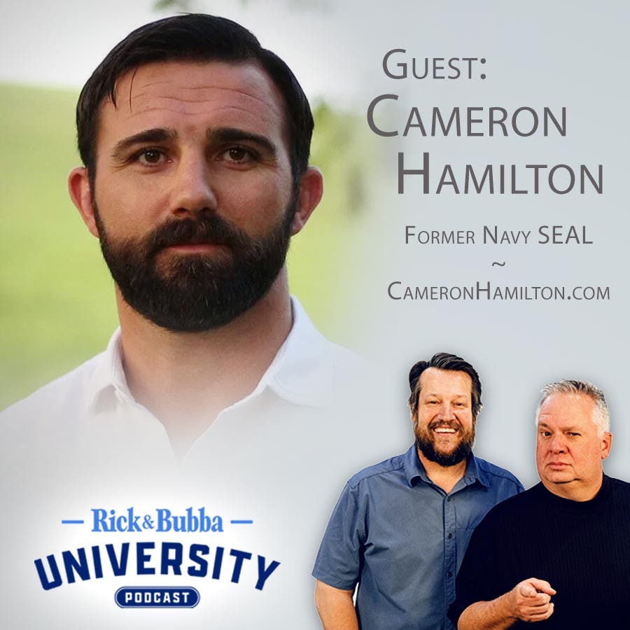 Ep 195 | Former SEAL Cameron Hamilton Supports Freedom First | Rick & Bubba University