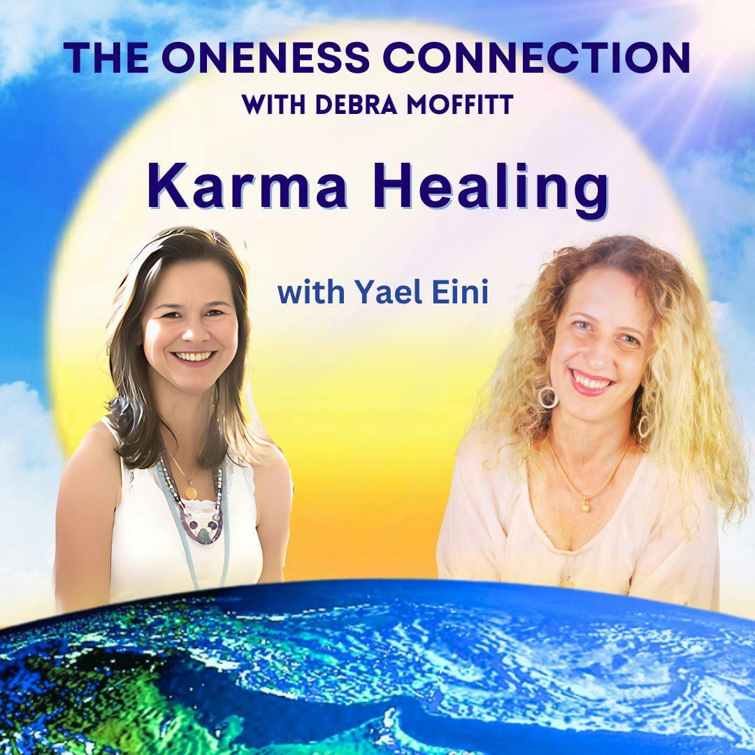 Karma Healing: Making the Unconscious Conscious with Yael Eini Karma Healing: Making the Unconscious Conscious with Yael Eini