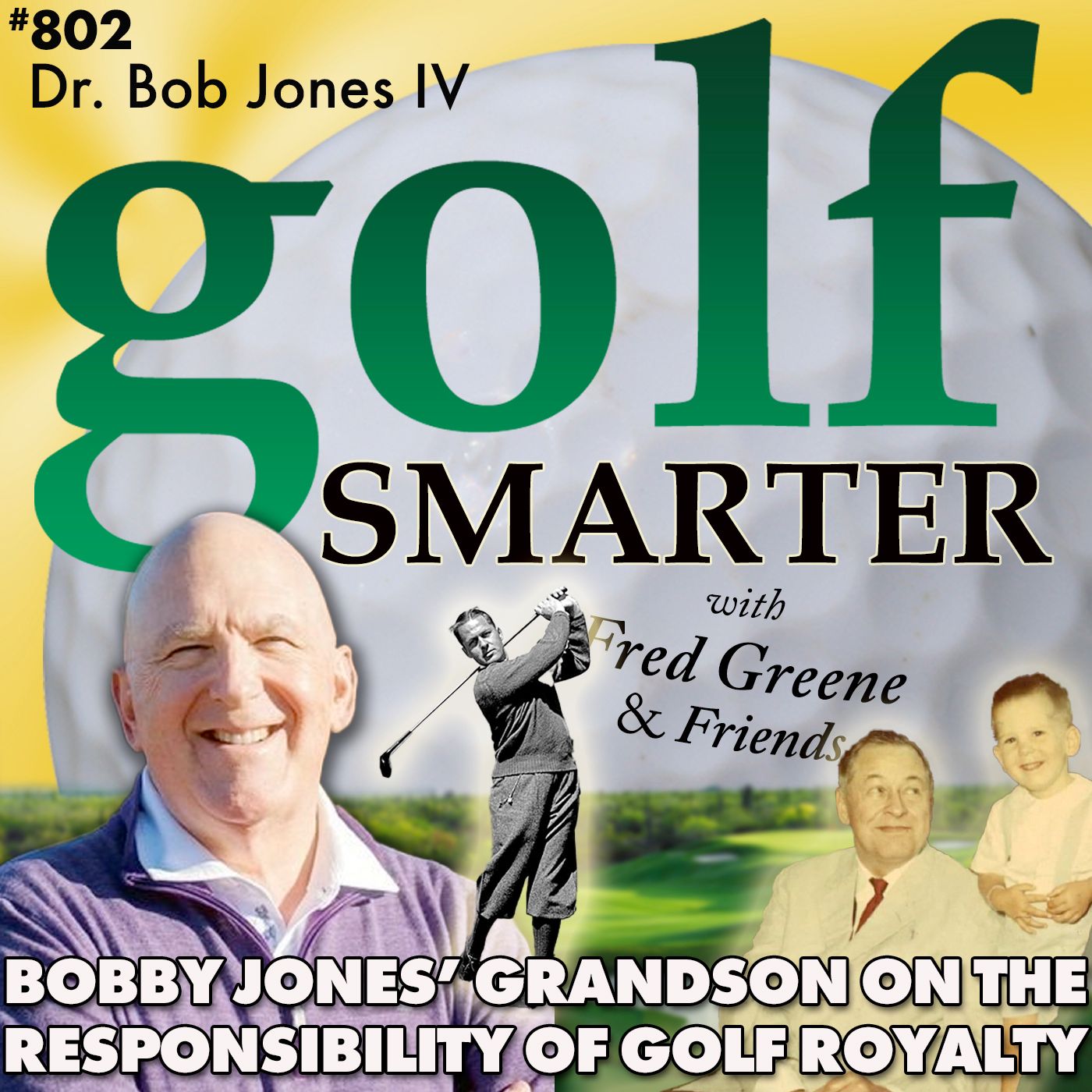 Bobby Jones’ Grandson Dr Bob Jones IV on The Responsibility of Being Golf Royalty episode artwork