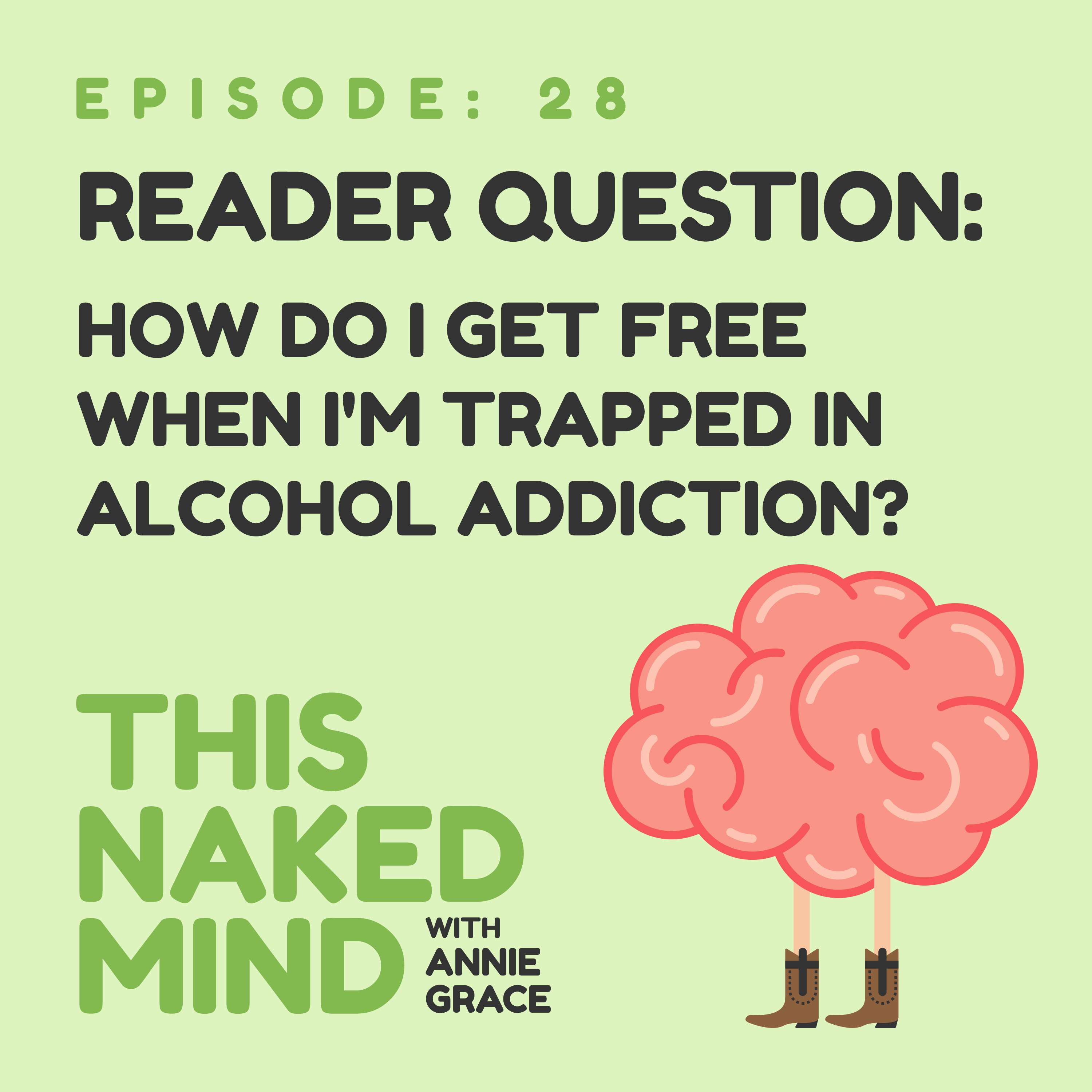 EP 28: Reader Question – How Do I Get Free When I’m Trapped in Alcohol Addiction?