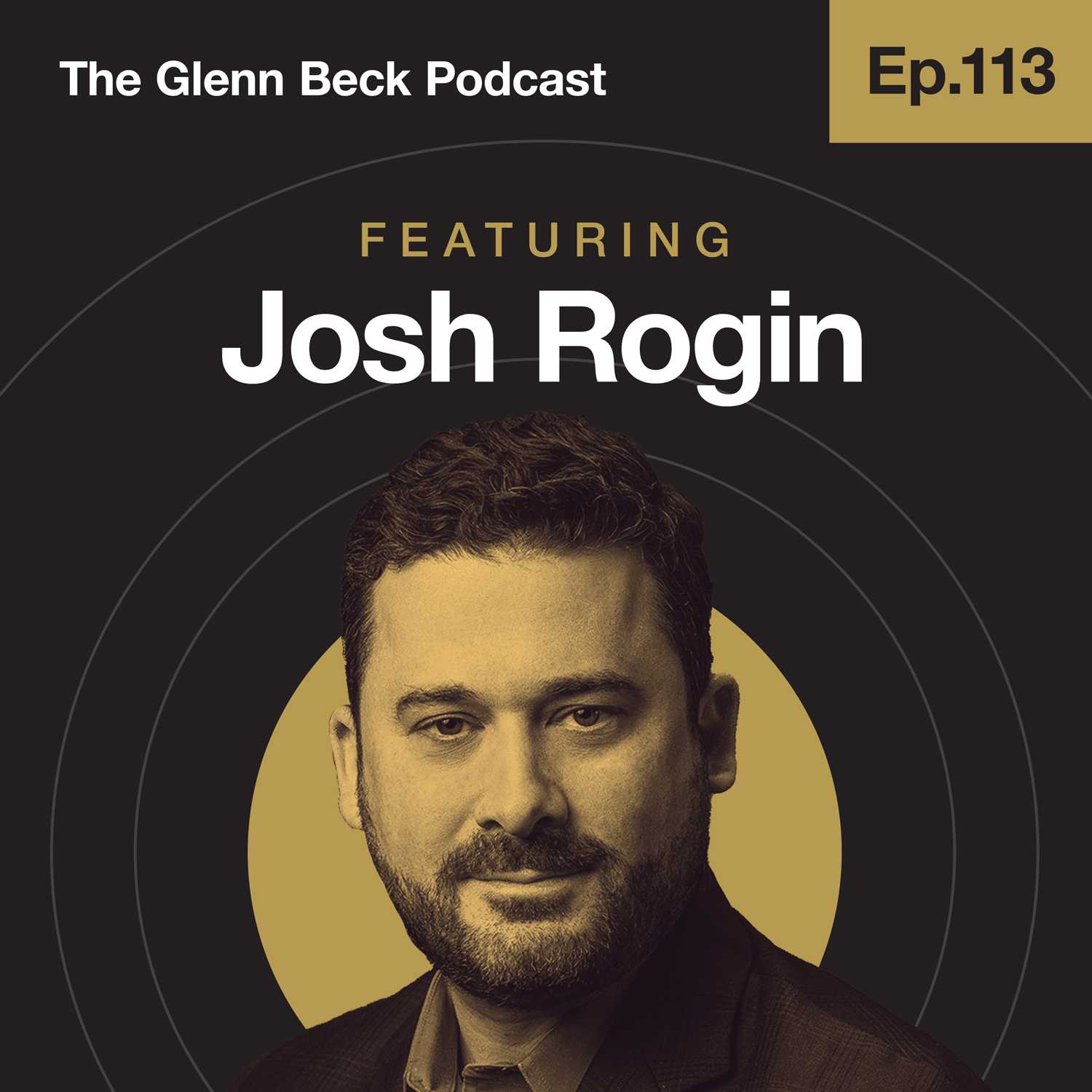 Ep 113 | Why COVID's Origin Is the Biggest Story in the World | Josh Rogin | The Glenn Beck Podcast