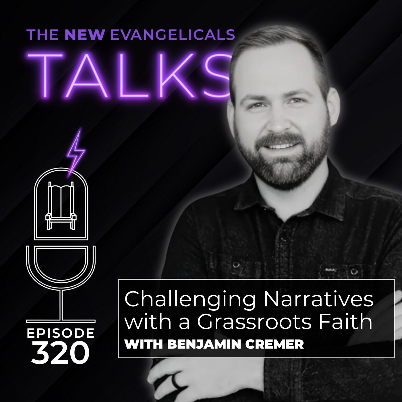 320. TNE TALKS: Challenging Narratives with a Grassroots Faith