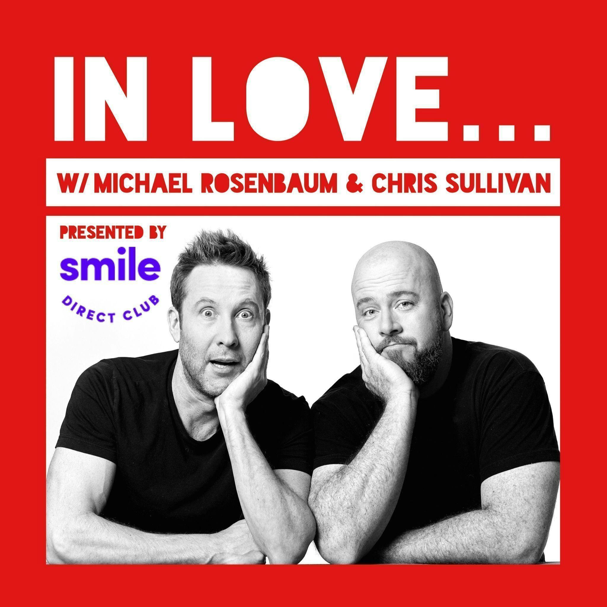 Bonus #1: IN LOVE... w/ Michael Rosenbaum & Chris Sullivan
