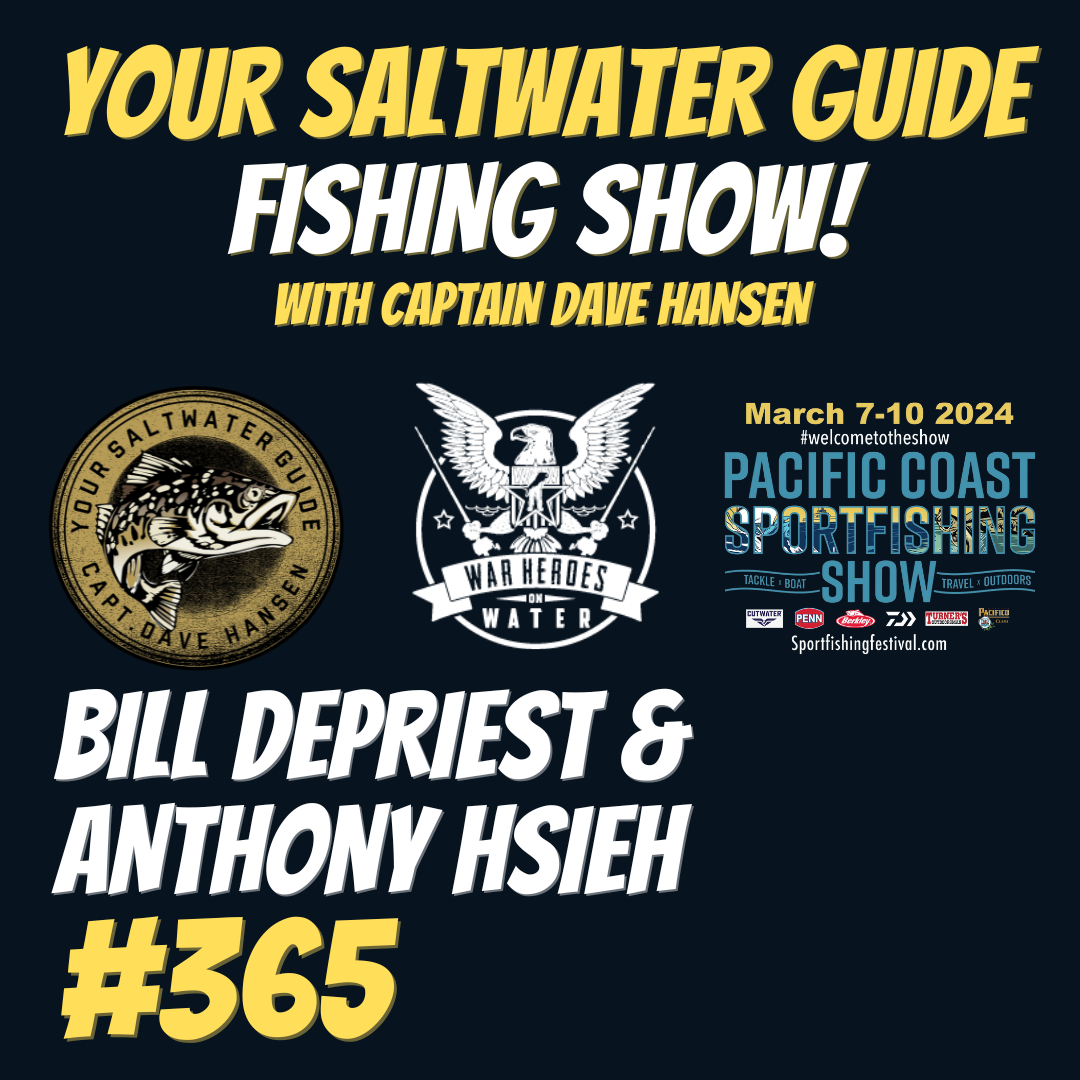 Bill DePriest & Anthony Hsieh | Your Saltwater Guide Show with Captain Dave Hansen #365