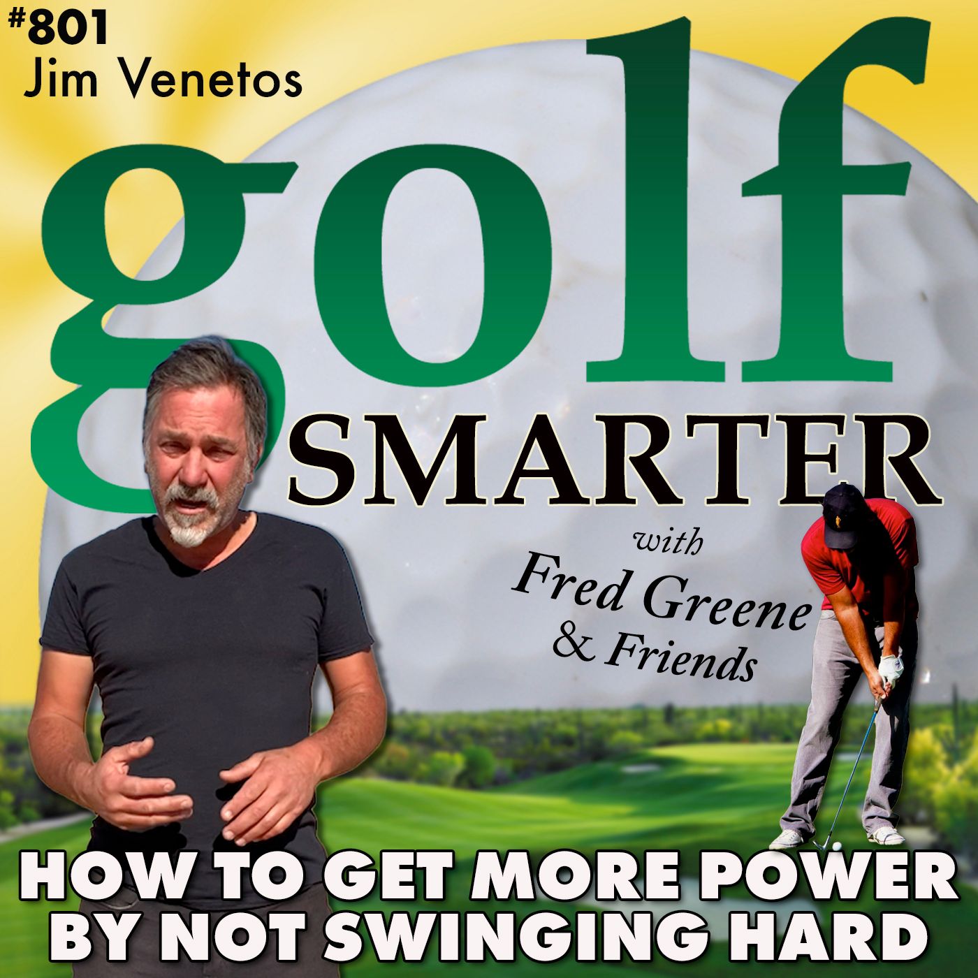 How to Get More Power From Your Golf Swing By NOT Swinging Hard with Jim Venetos episode artwork