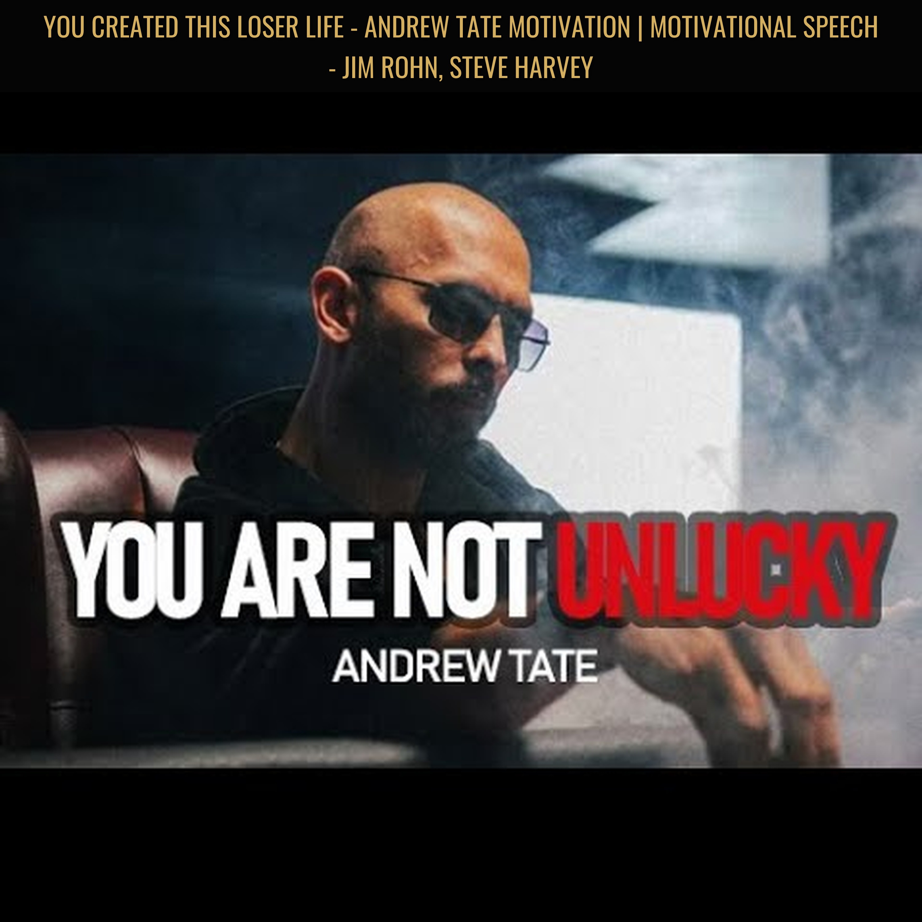 YOU CREATED THIS LOSER LIFE - Andrew Tate Motivation | Motivational Speech - Jim Rohn, Steve Harvey episode artwork