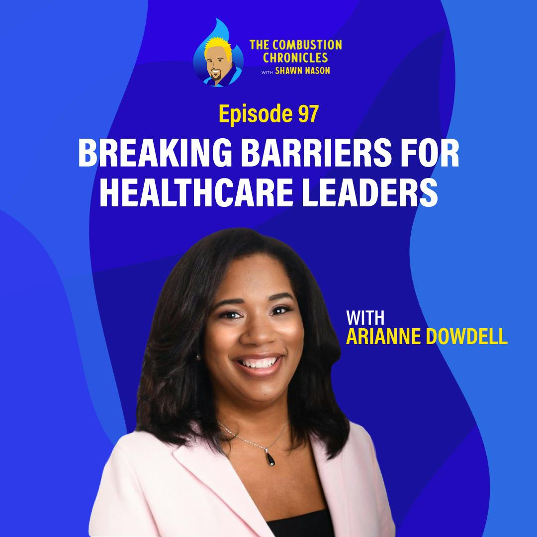 Breaking Barriers for Healthcare Leaders (with Arianne Dowdell)