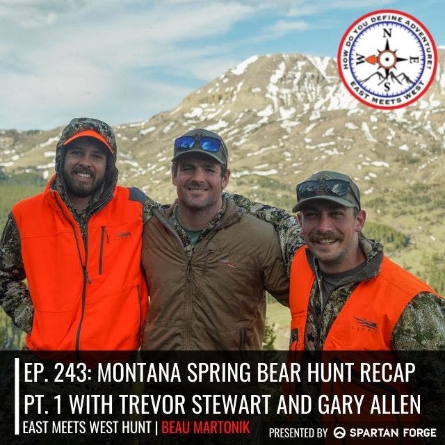 Ep. 243: Montana Spring Bear Hunt Recap - Pt. 1 with Trevor Stewart and Gary Allen