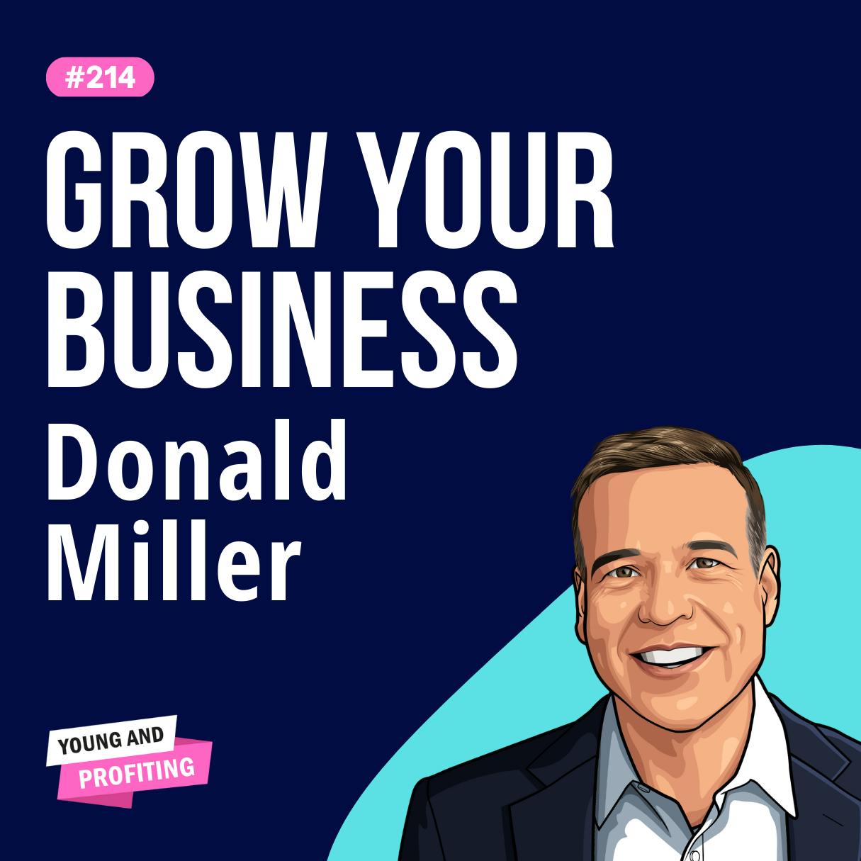 Donald Miller: How To Make Your First Million, 6 Steps To Grow Your Small Business in 2023 | E214 by Hala Taha | YAP Media Network